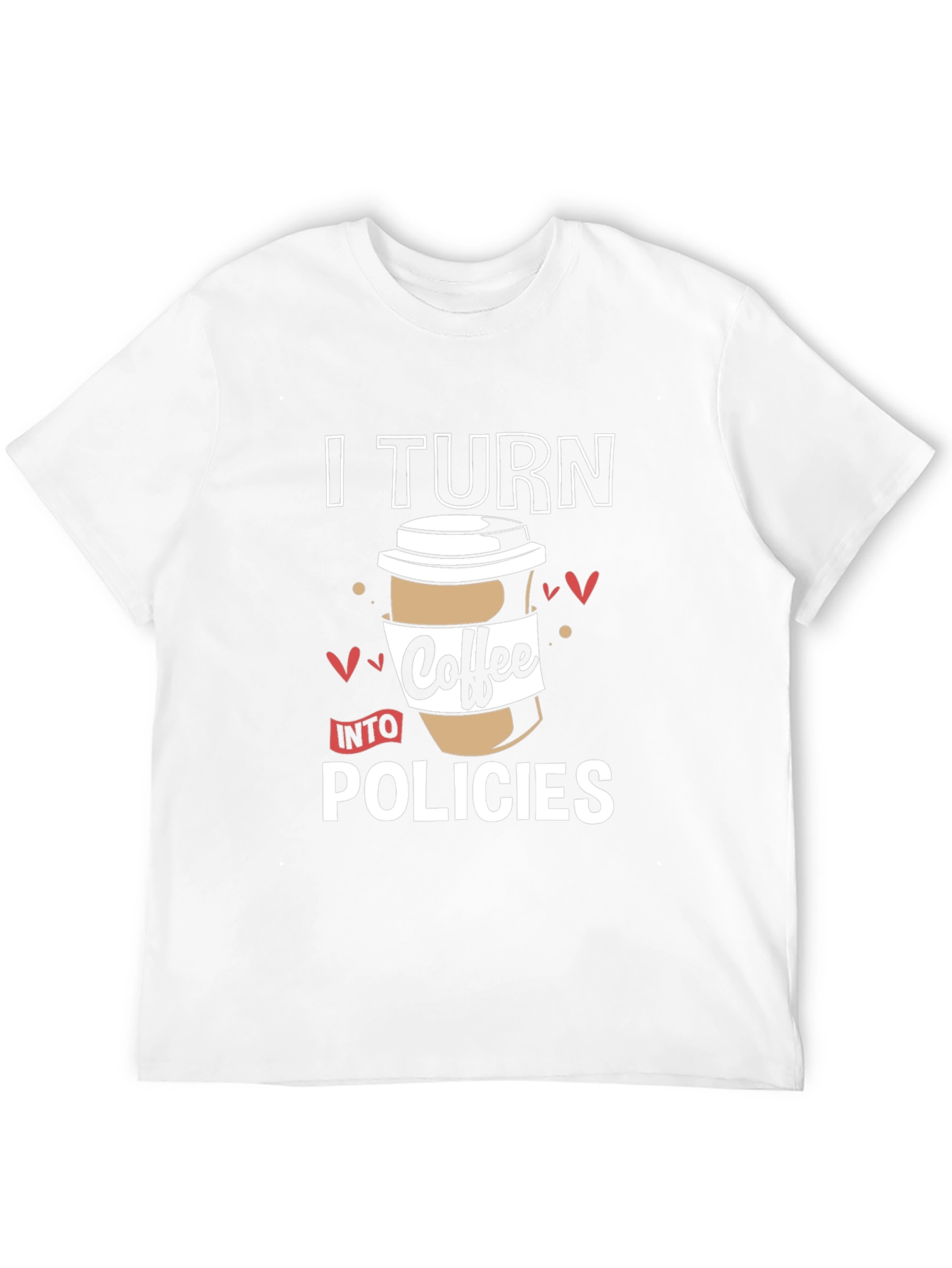 I Turn Coffee Into Policies Graphic T-Shirt