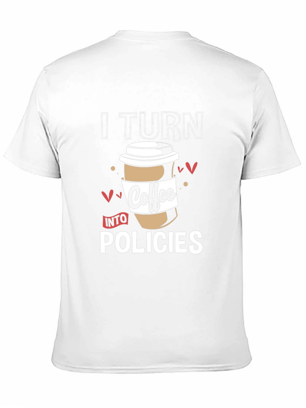 I Turn Coffee Into Policies Graphic T-Shirt