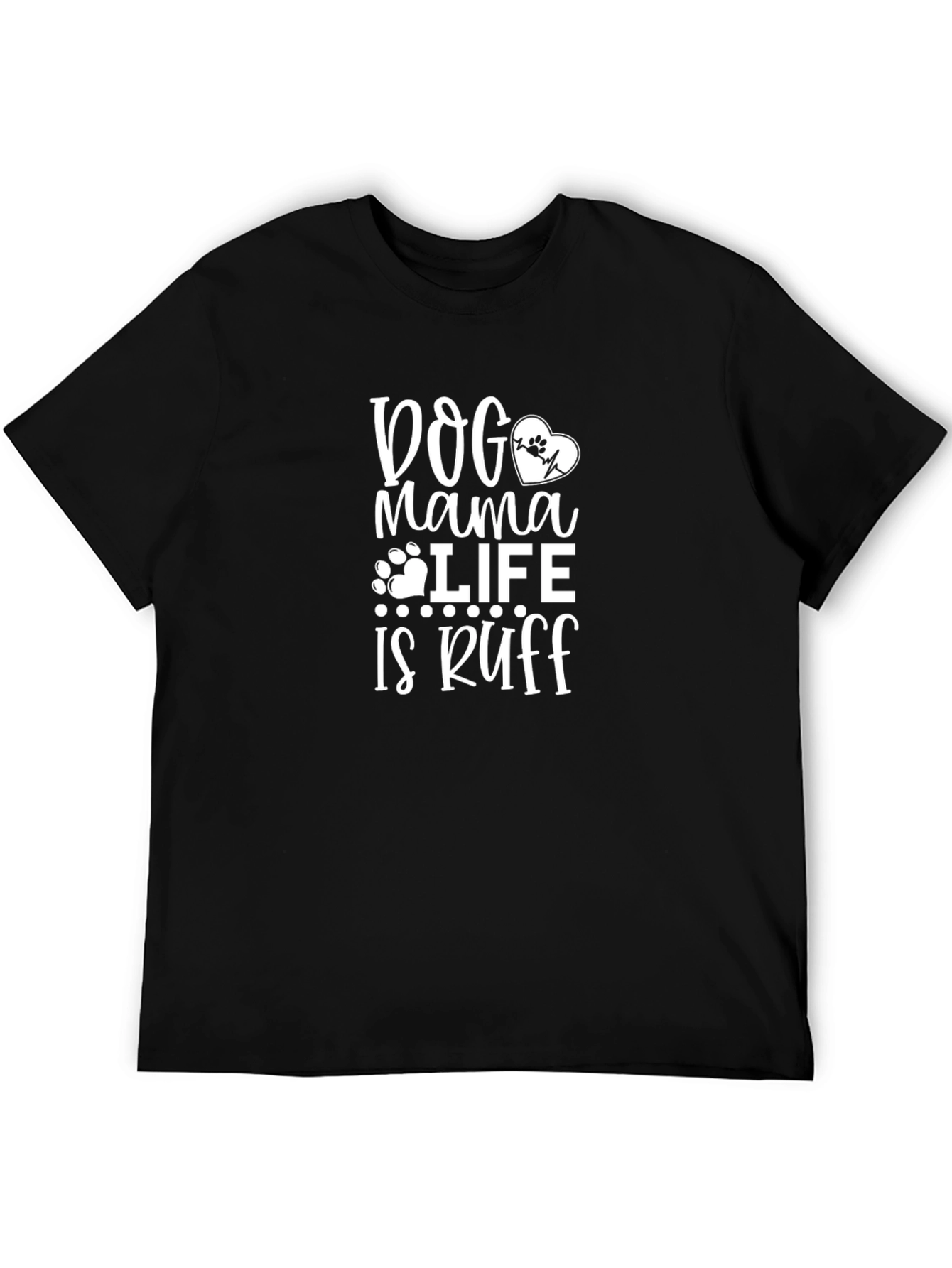 Dog Mama Life is Ruff Black T-Shirt