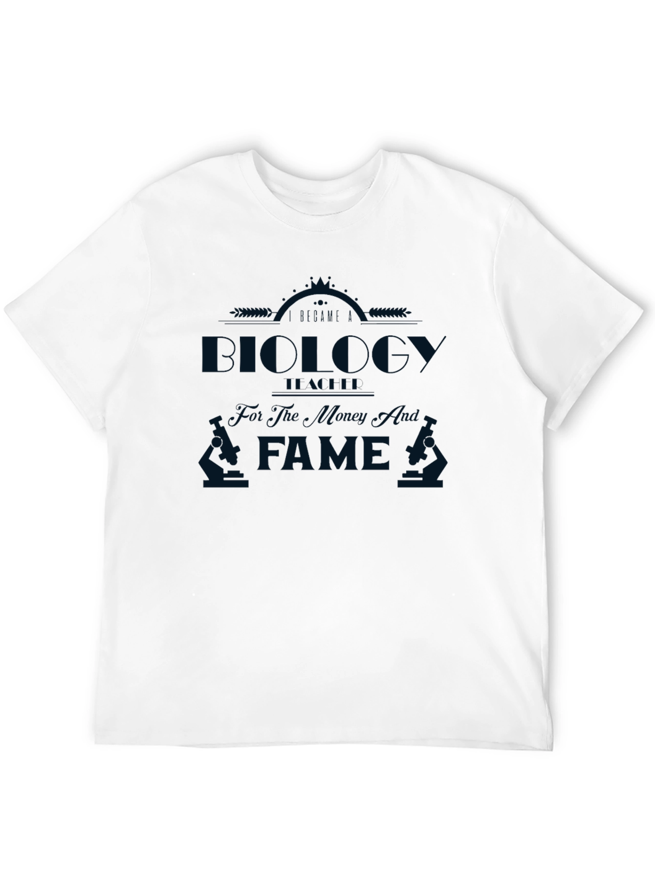 Biology for The Money Not The Fame T-Shirt