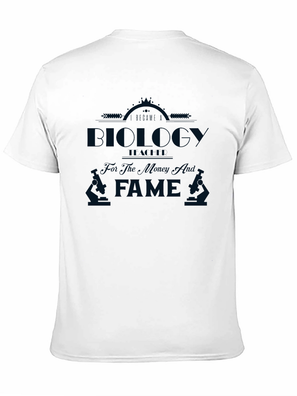 Biology for The Money Not The Fame T-Shirt