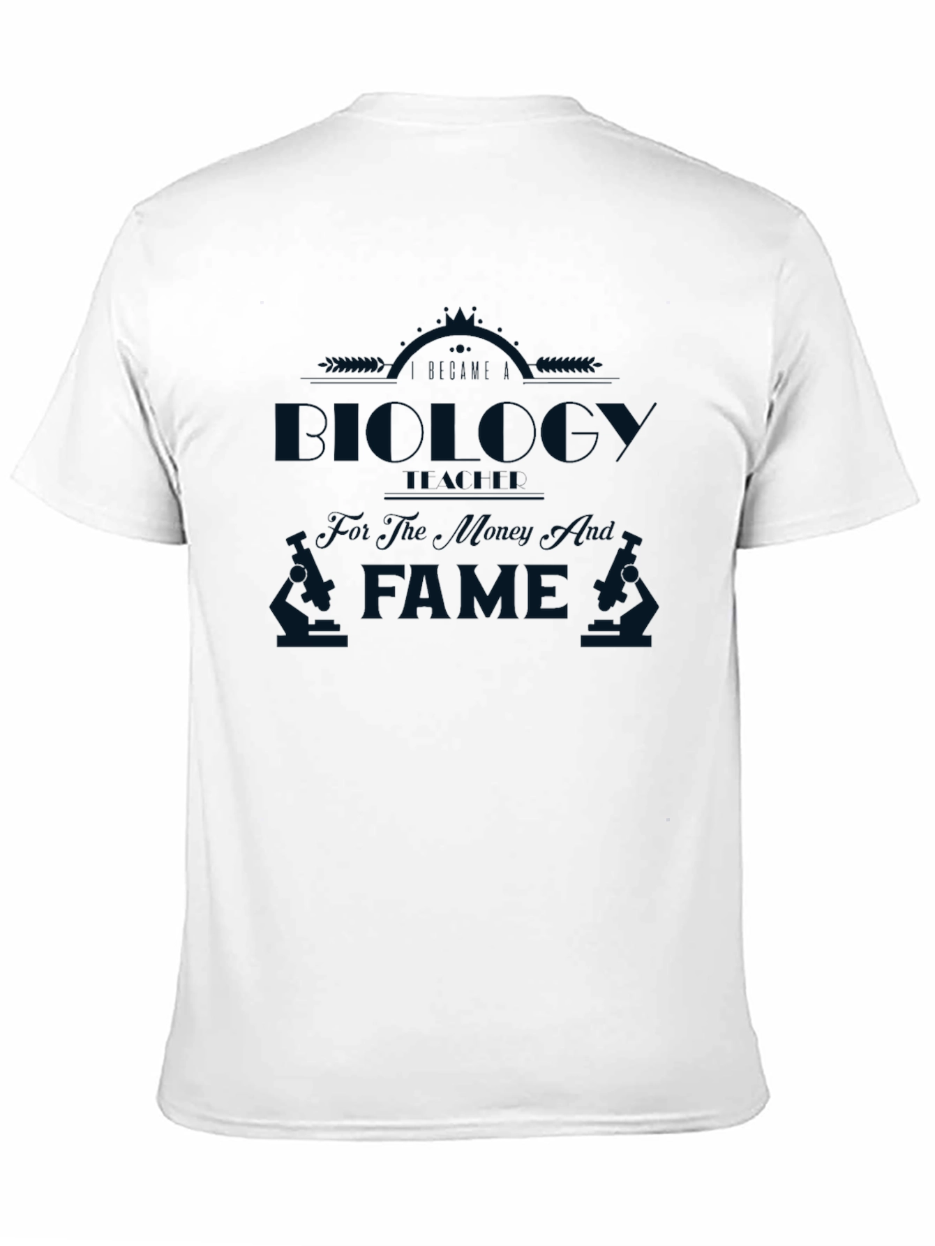 Biology for The Money Not The Fame T-Shirt