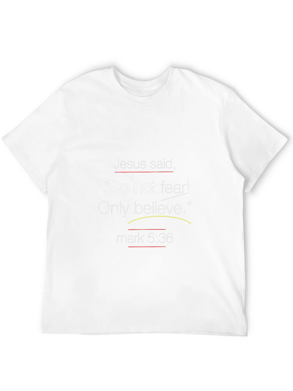 Faith-Inspired Tee: Do Not Fear! Only Believe.