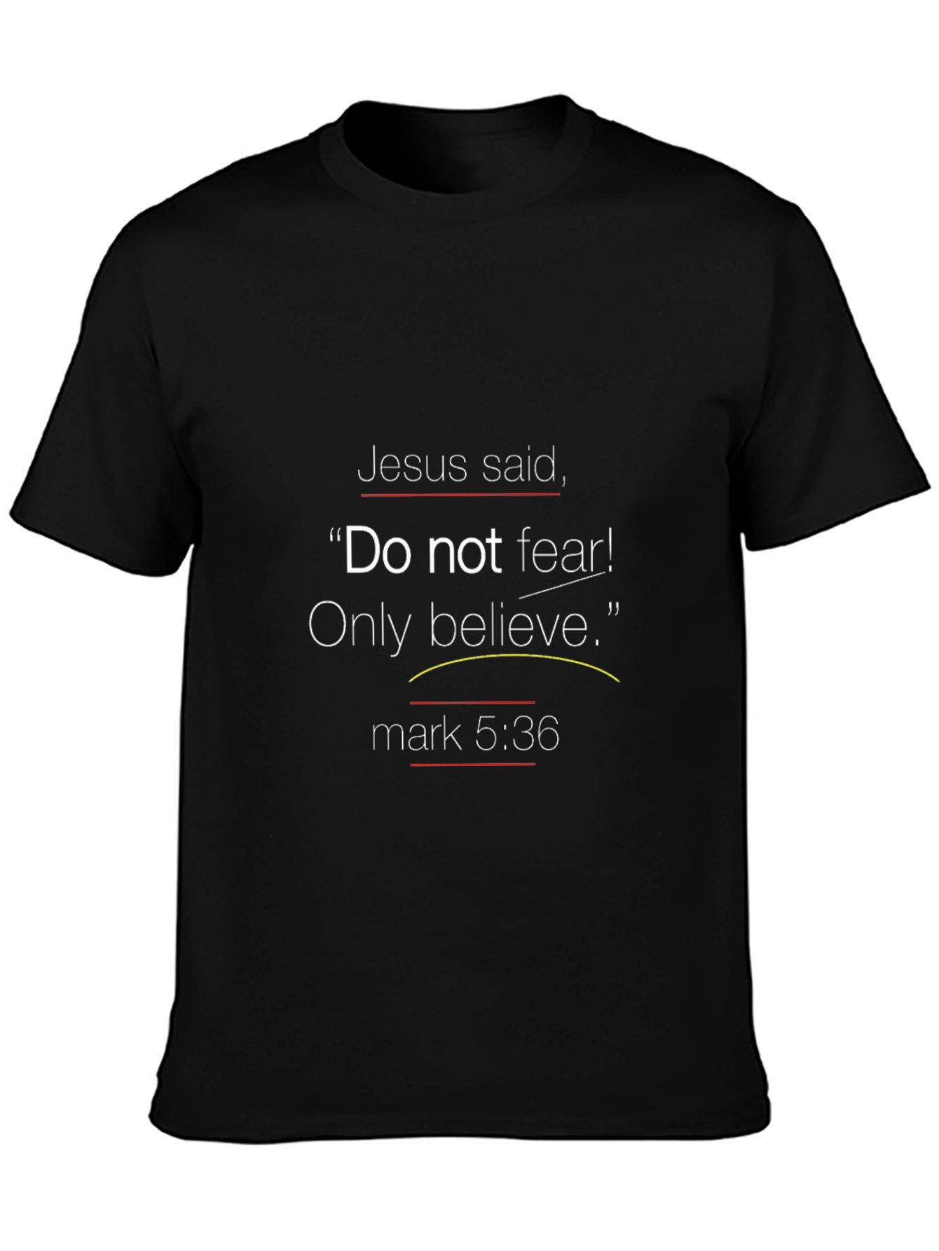 Faith-Inspired Tee: Do Not Fear! Only Believe.