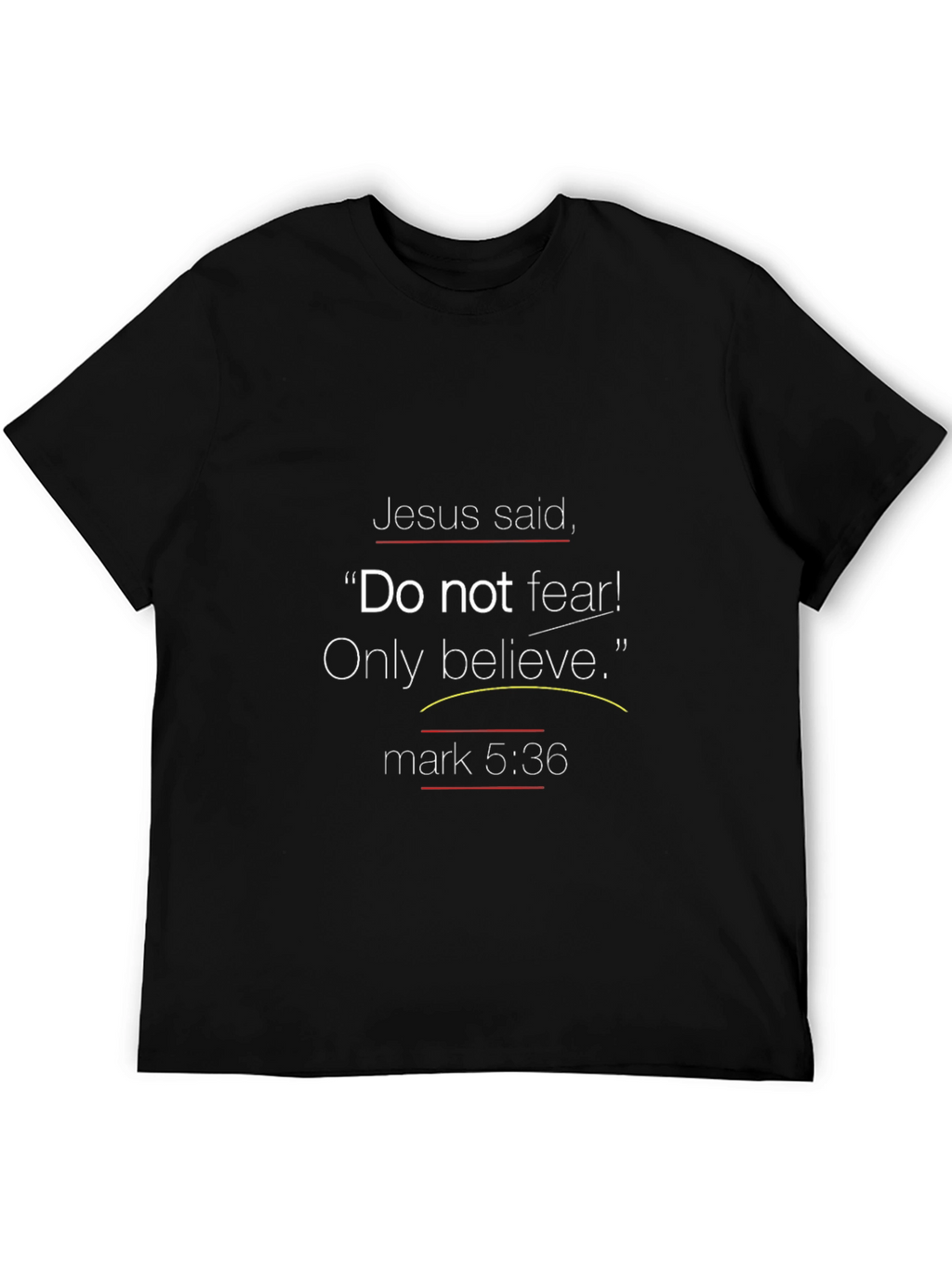Faith-Inspired Tee: Do Not Fear! Only Believe.