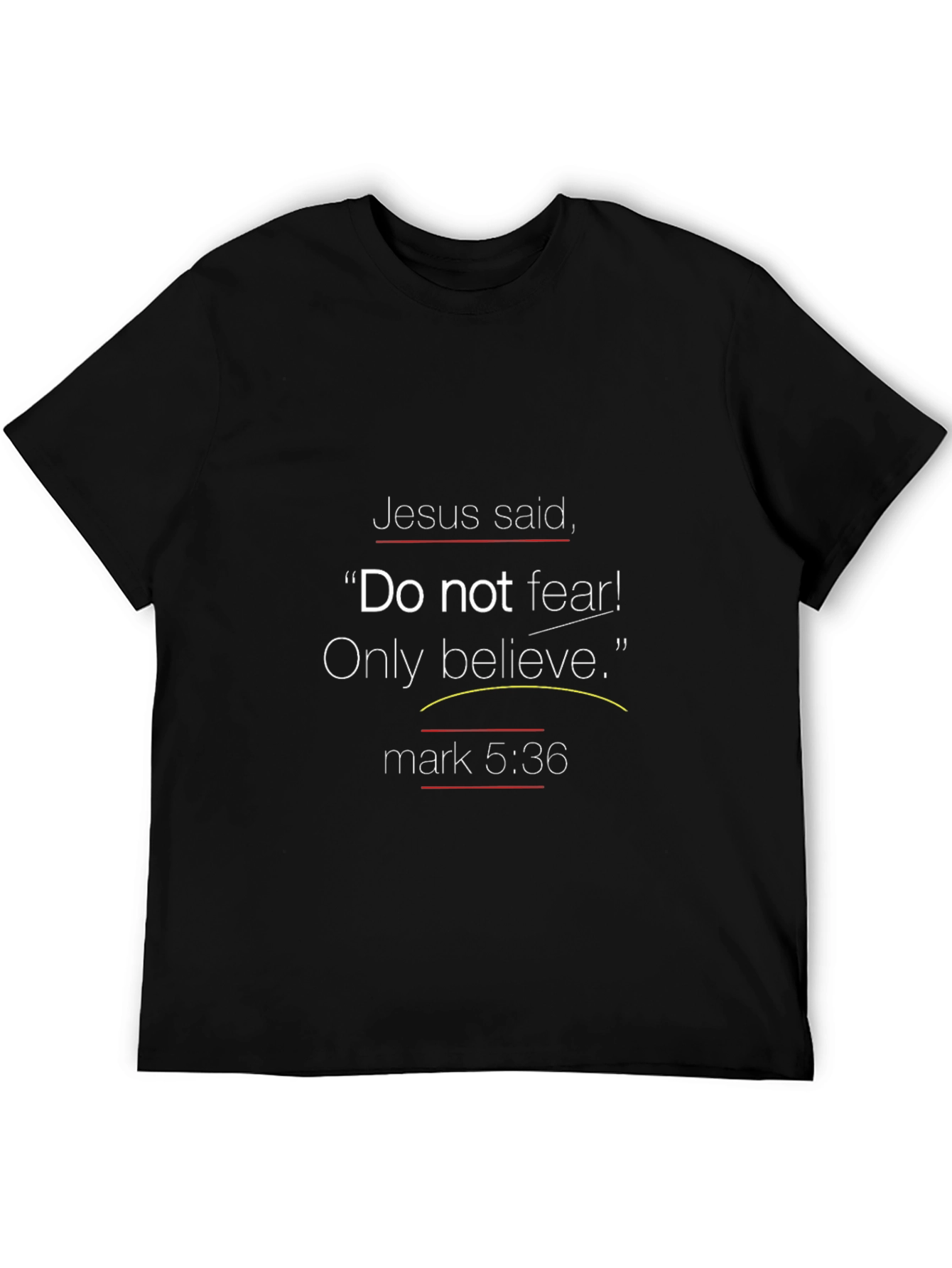 Faith-Inspired Tee: Do Not Fear! Only Believe.