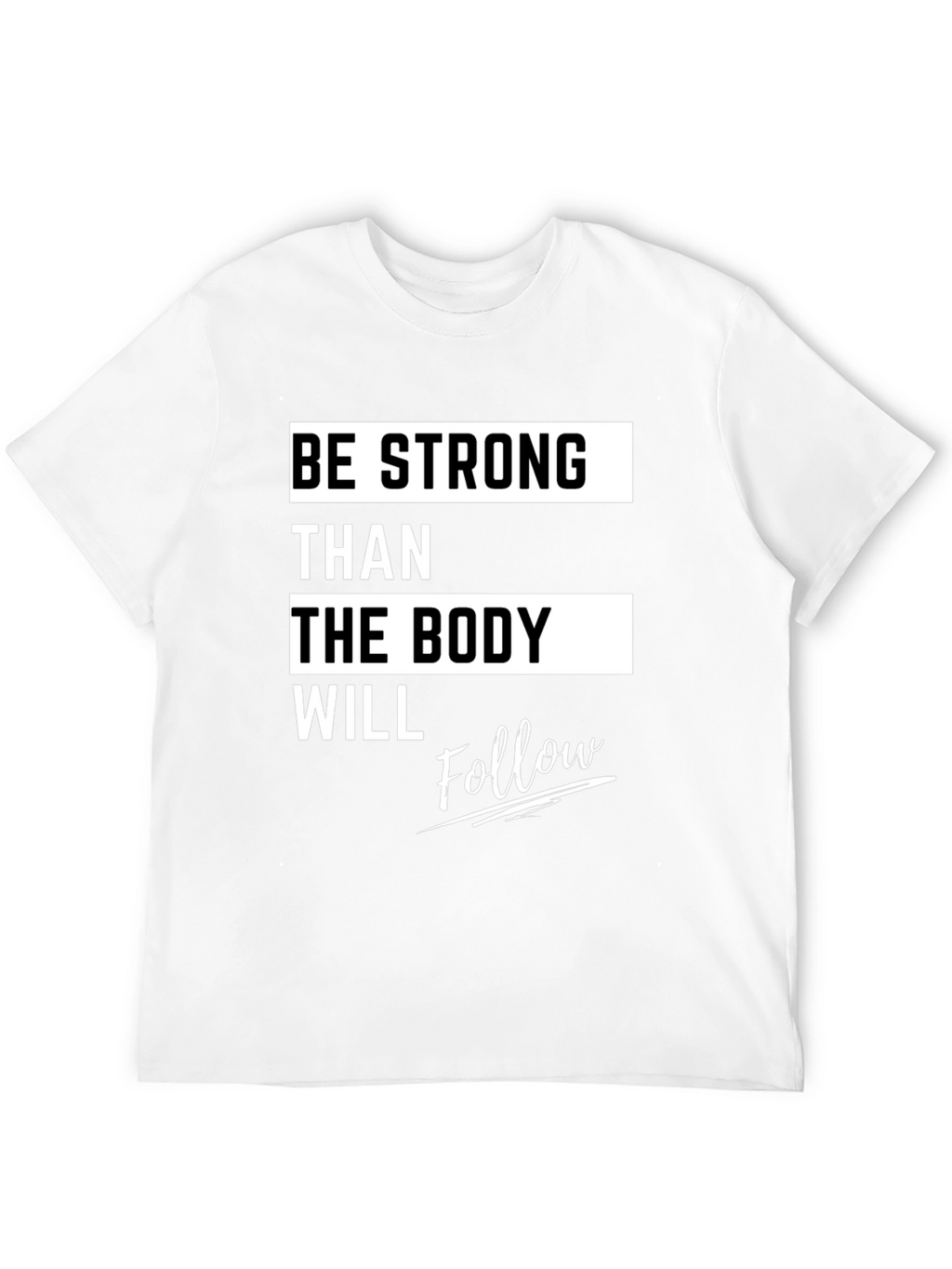 Motivational Fitness T-Shirt - Be Strong Body Follow