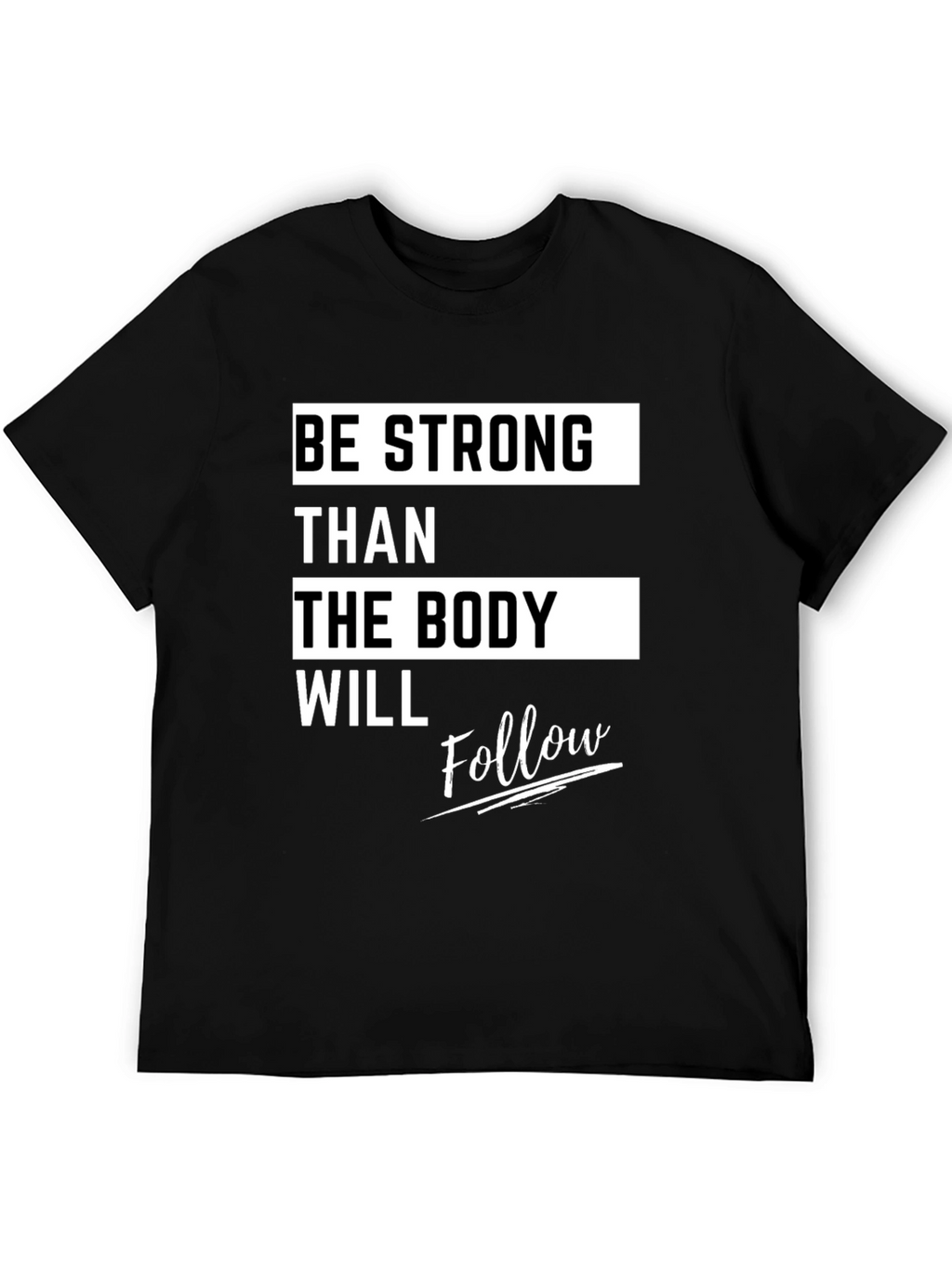 Motivational Fitness T-Shirt - Be Strong Body Follow