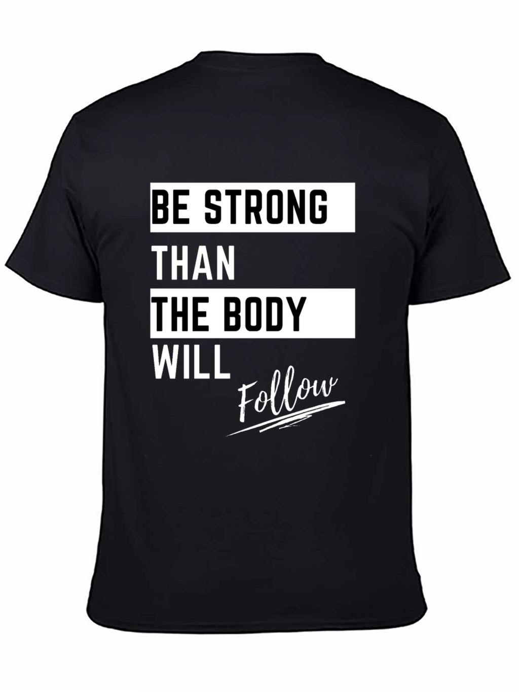 Motivational Fitness T-Shirt - Be Strong Body Follow
