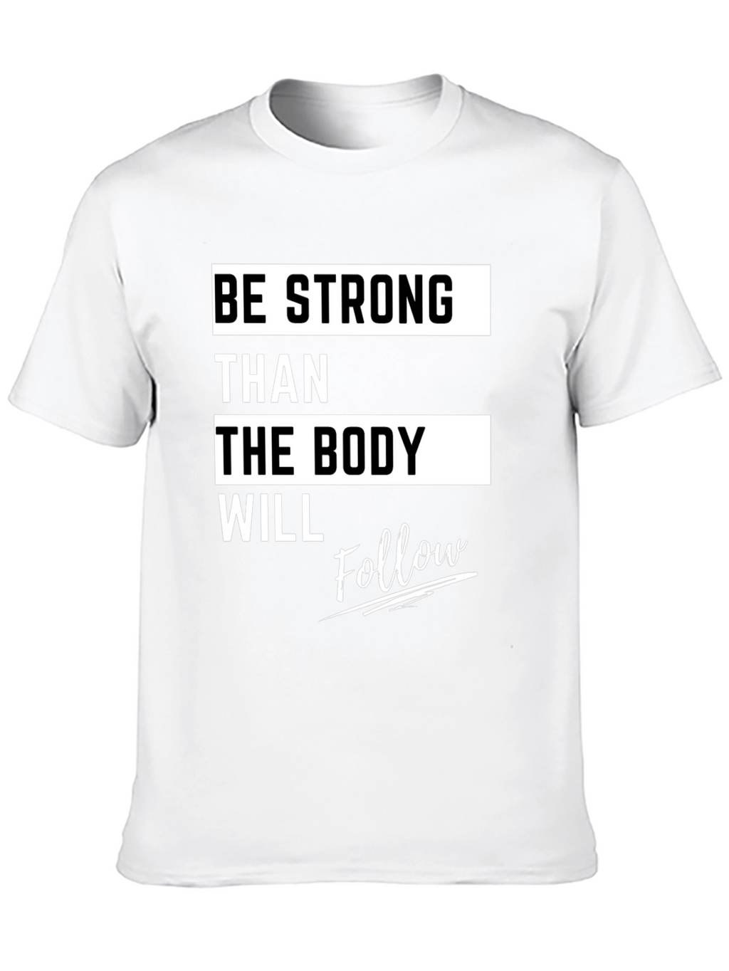 Motivational Fitness T-Shirt - Be Strong Body Follow