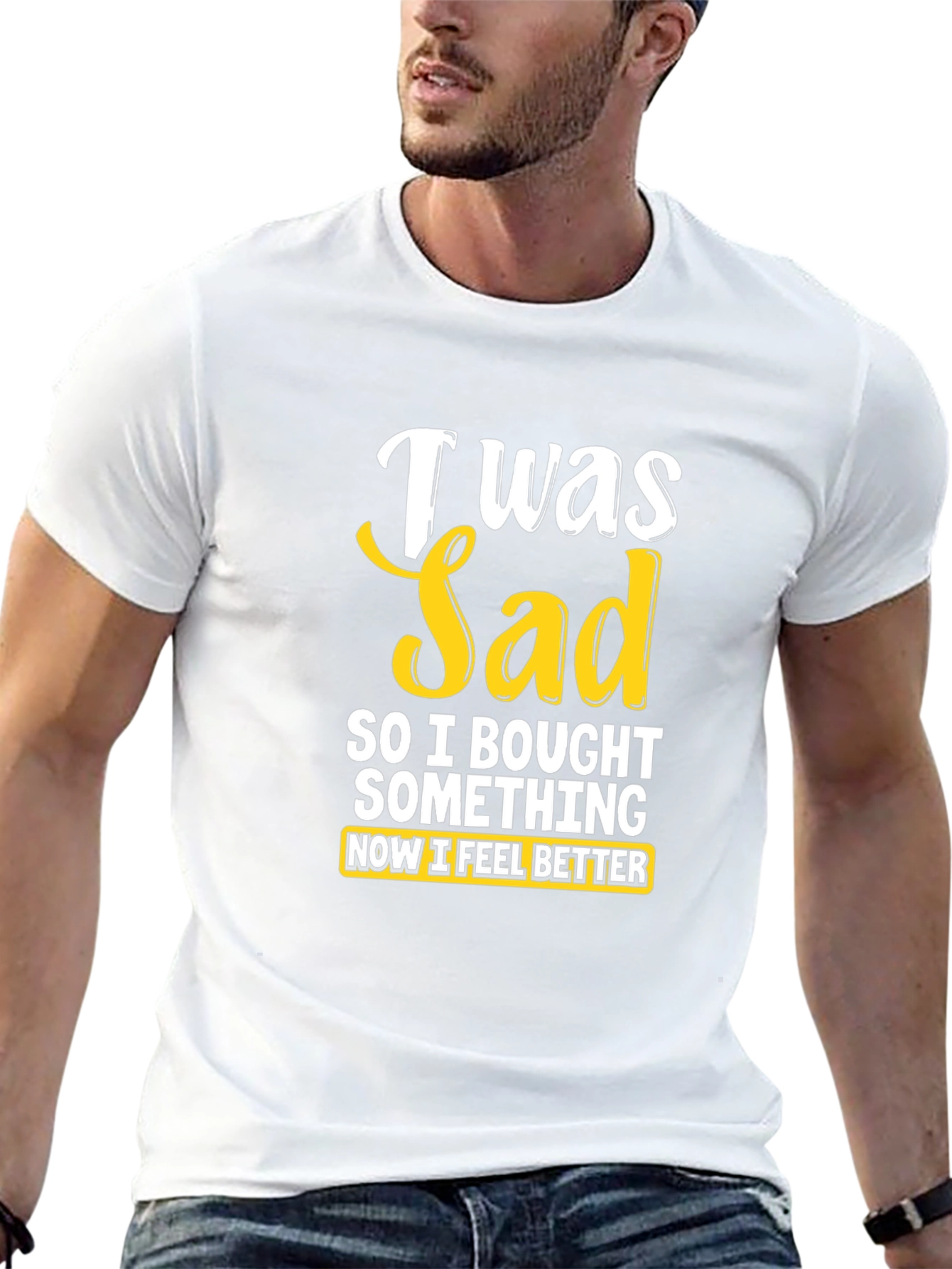 I Was Sad So I Bought Something T-Shirt