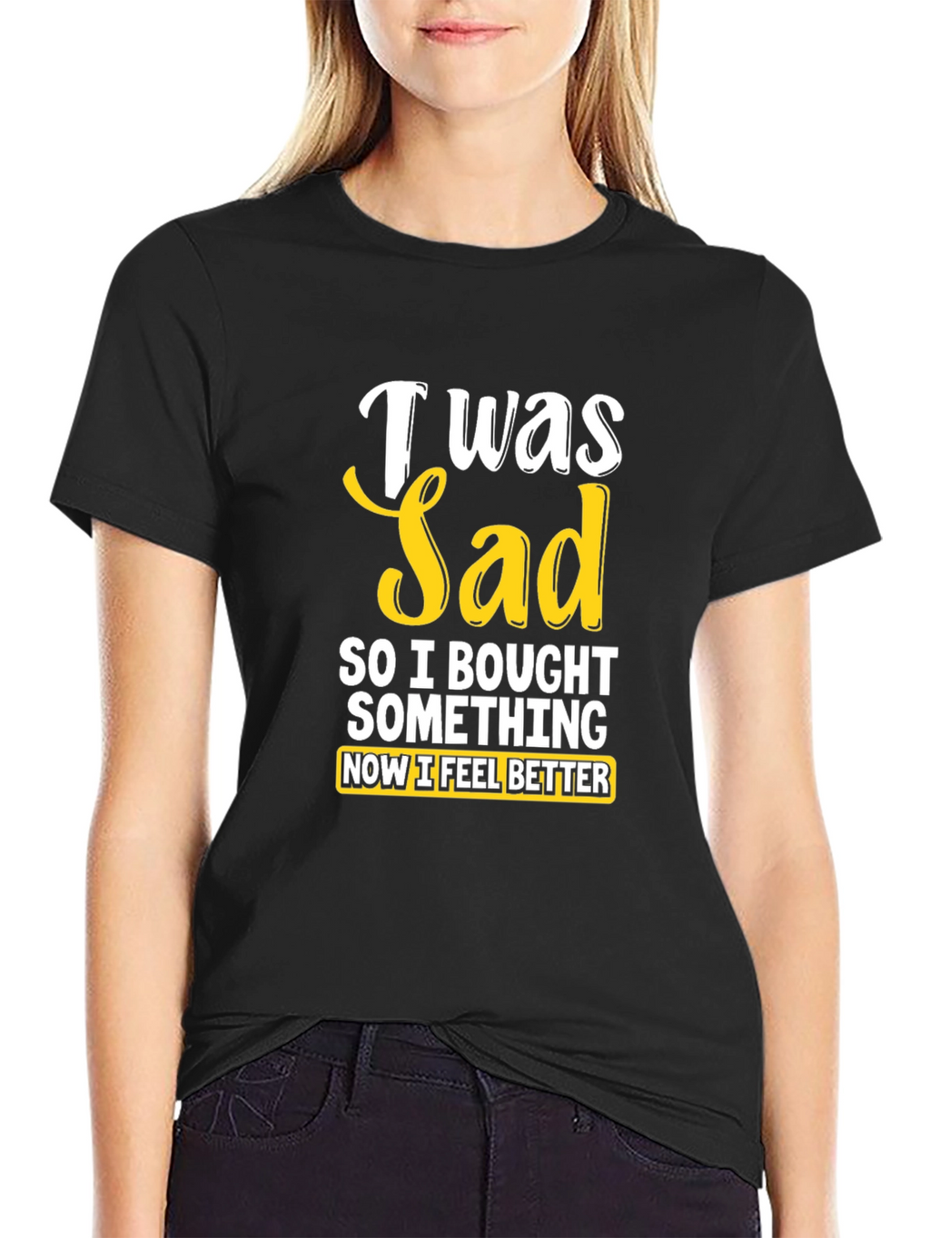I Was Sad So I Bought Something T-Shirt
