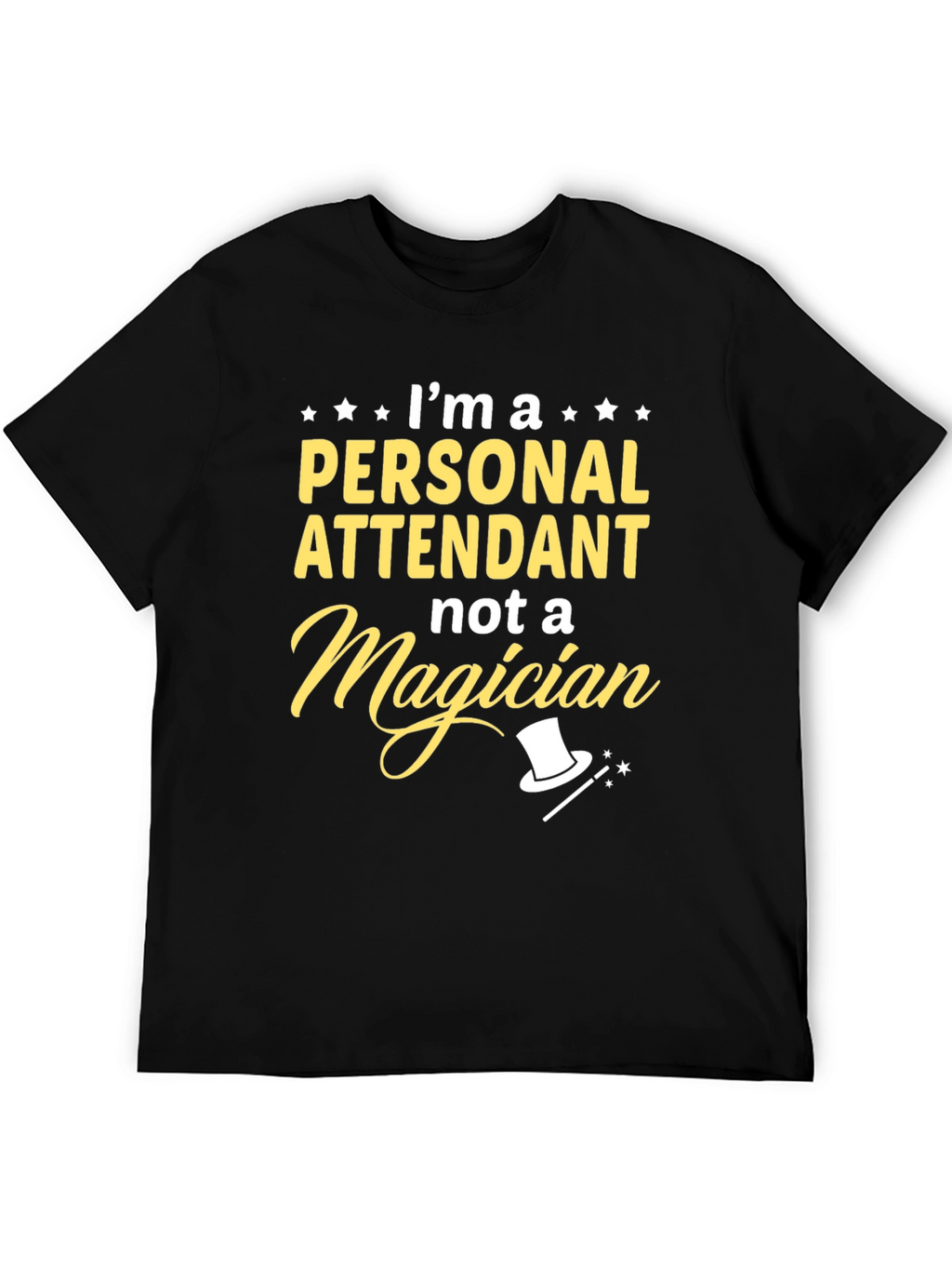 Personal Attendant T-Shirt - Not A Magician