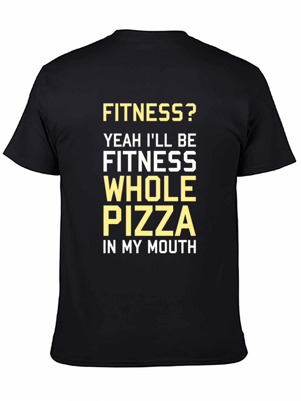 Fitness Whole Pizza T-Shirt - Funny Workout Tee