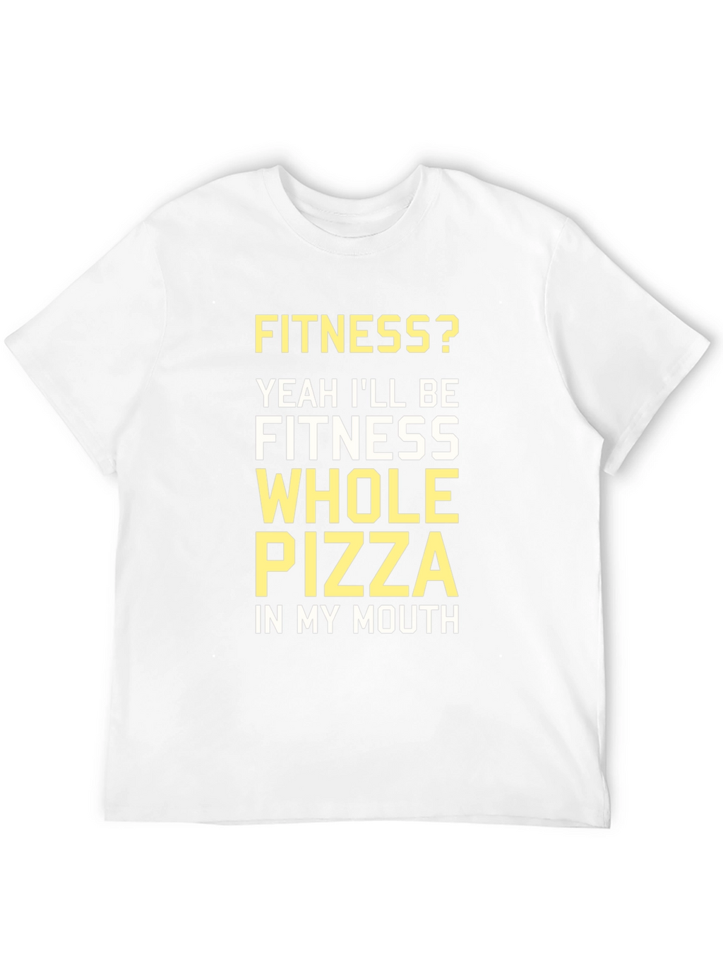 Fitness Whole Pizza T-Shirt - Funny Workout Tee