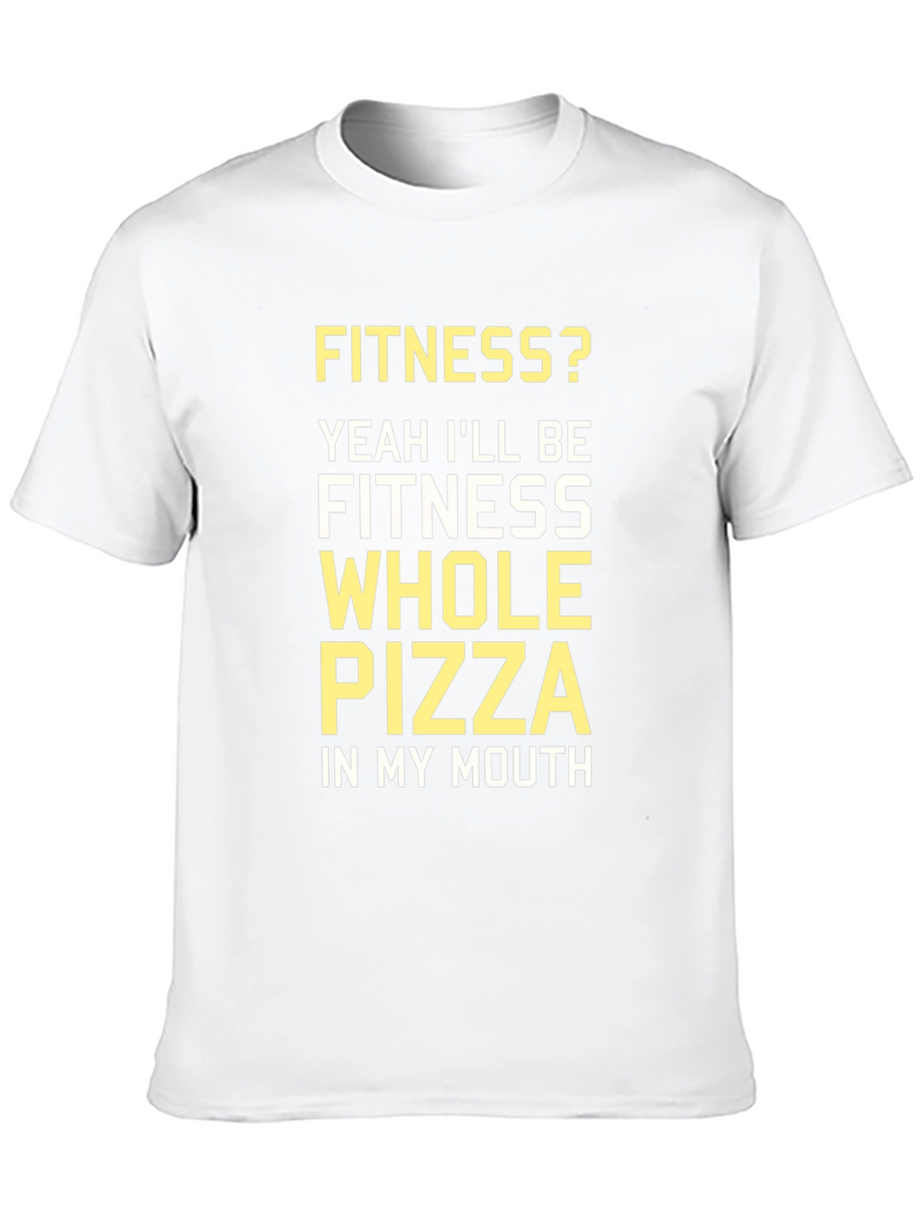 Fitness Whole Pizza T-Shirt - Funny Workout Tee