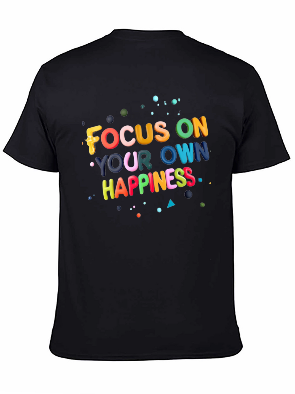 Focus On Your Own Happiness Graphic Tee