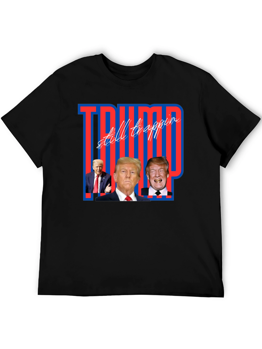 Trump Still Trappin Graphic T-Shirt