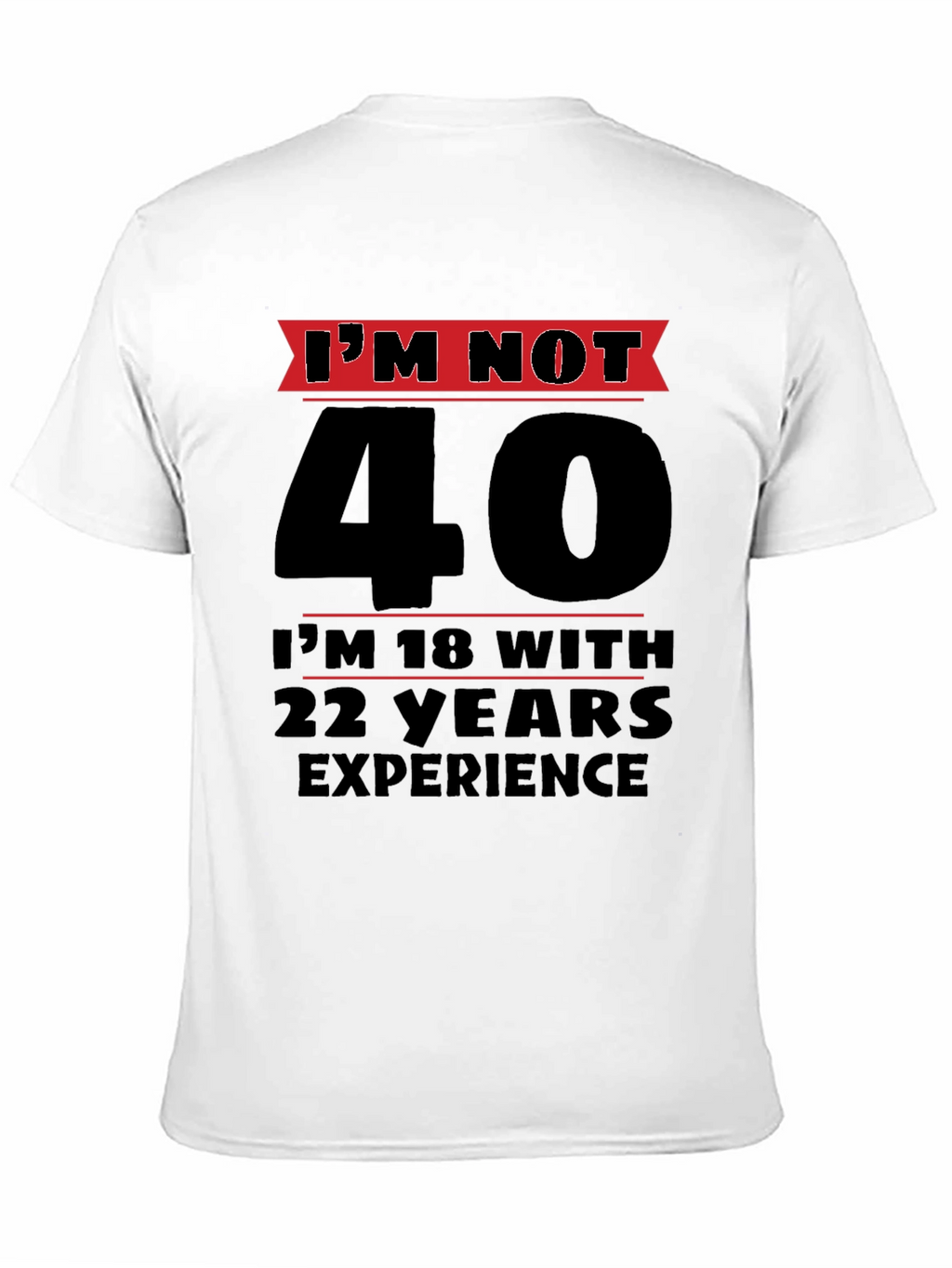 Funny 40th Birthday T-Shirt - Im Not 40