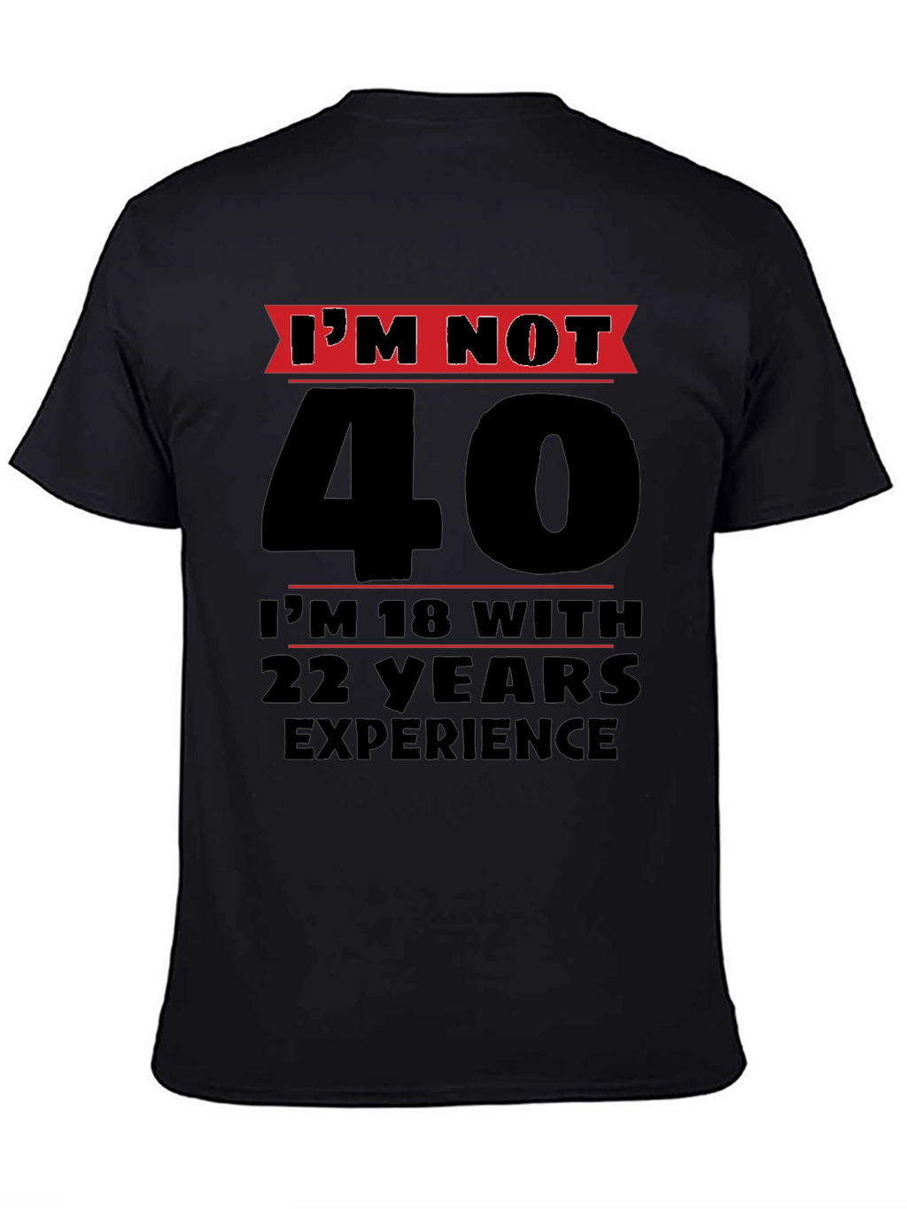 Funny 40th Birthday T-Shirt - Im Not 40