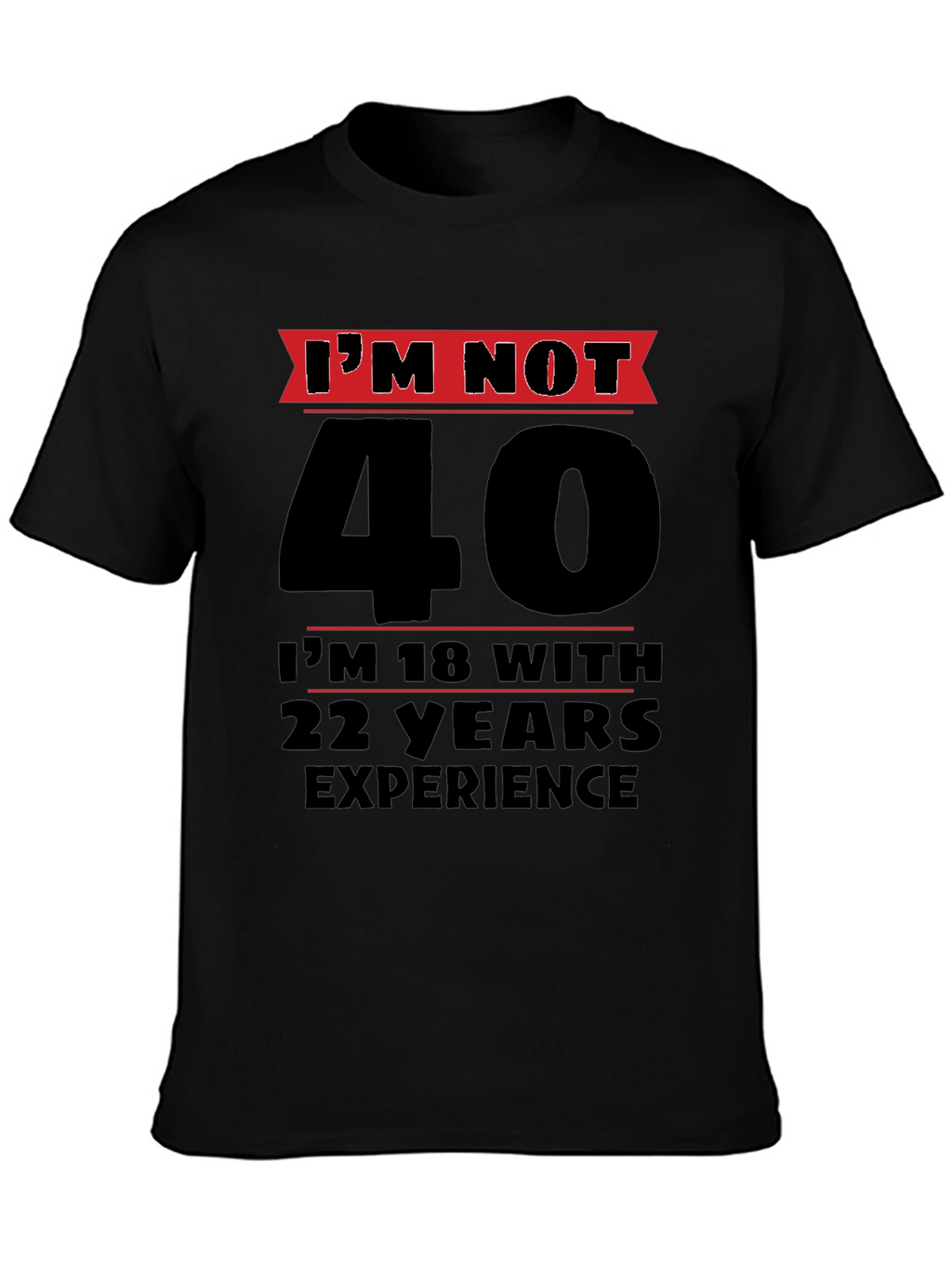 Funny 40th Birthday T-Shirt - Im Not 40