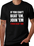If You Cant Beat Em Join Em T-Shirt