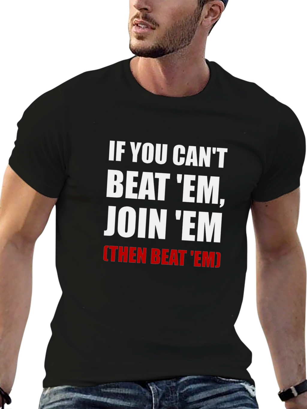 If You Cant Beat Em Join Em T-Shirt