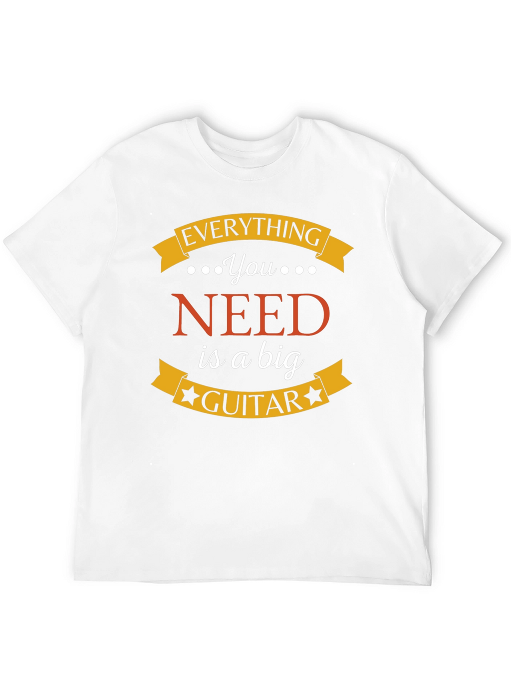 Everything You Need is a Big Guitar Black T-Shirt