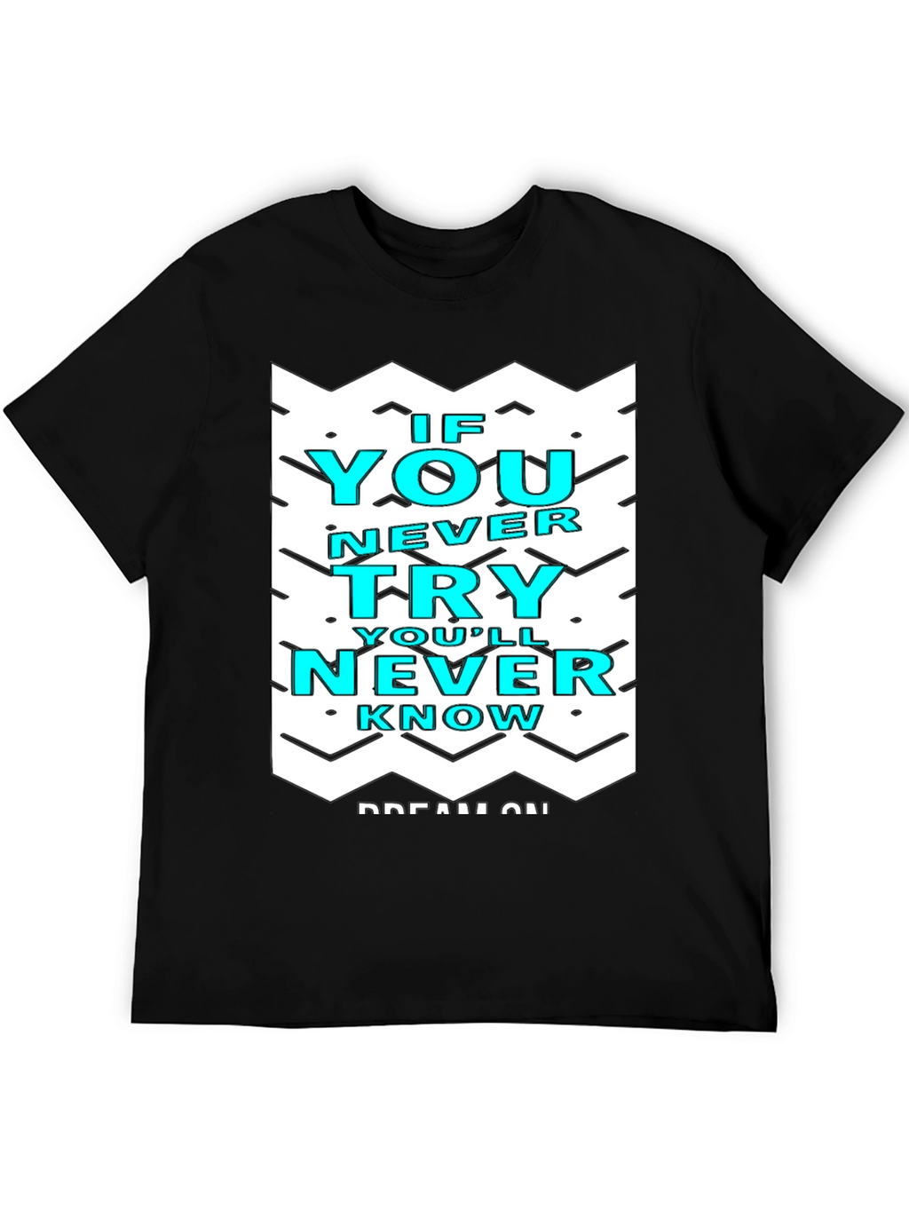 Motivational Graphic Tee - If You Never Try T-Shirt