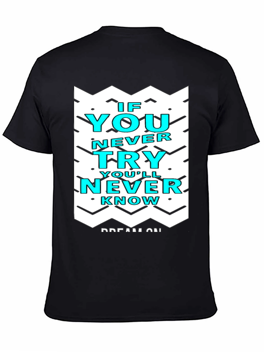 Motivational Graphic Tee - If You Never Try T-Shirt