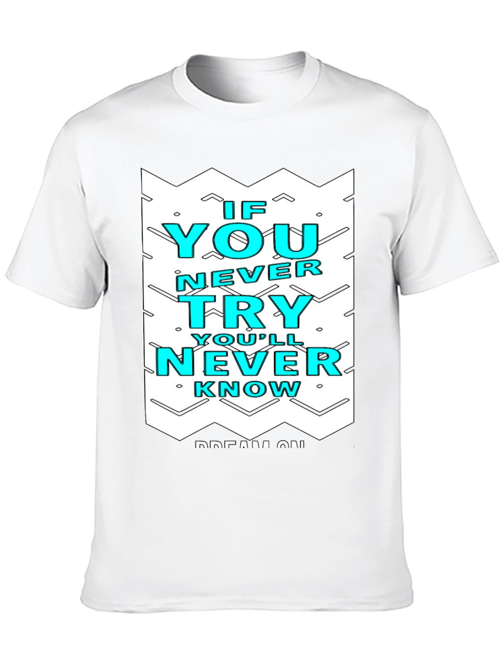 Motivational Graphic Tee - If You Never Try T-Shirt