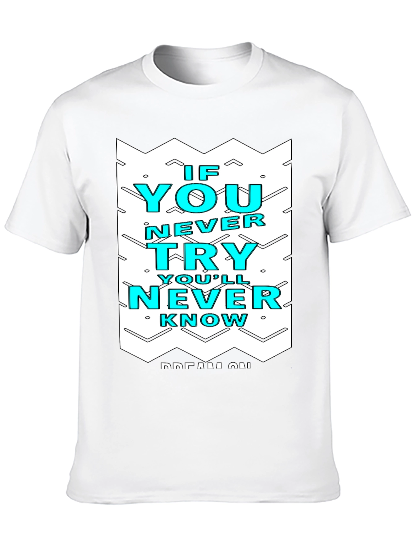 Motivational Graphic Tee - If You Never Try T-Shirt