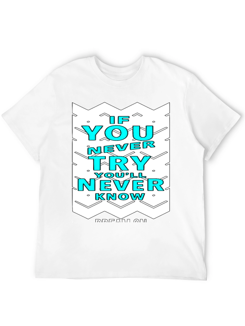 Motivational Graphic Tee - If You Never Try T-Shirt