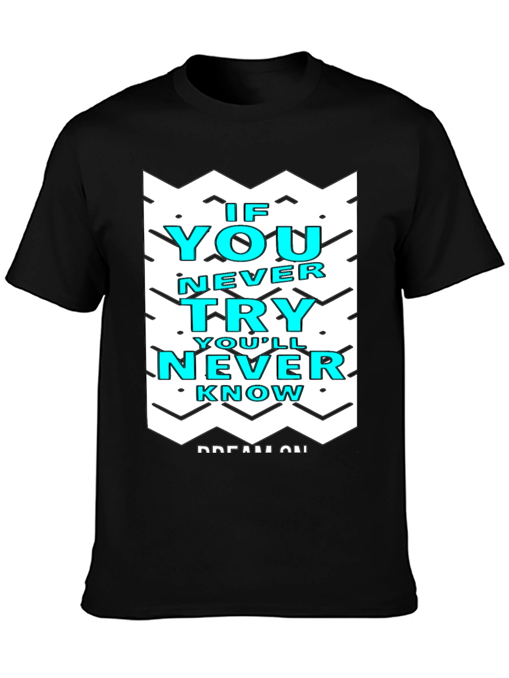 Motivational Graphic Tee - If You Never Try T-Shirt