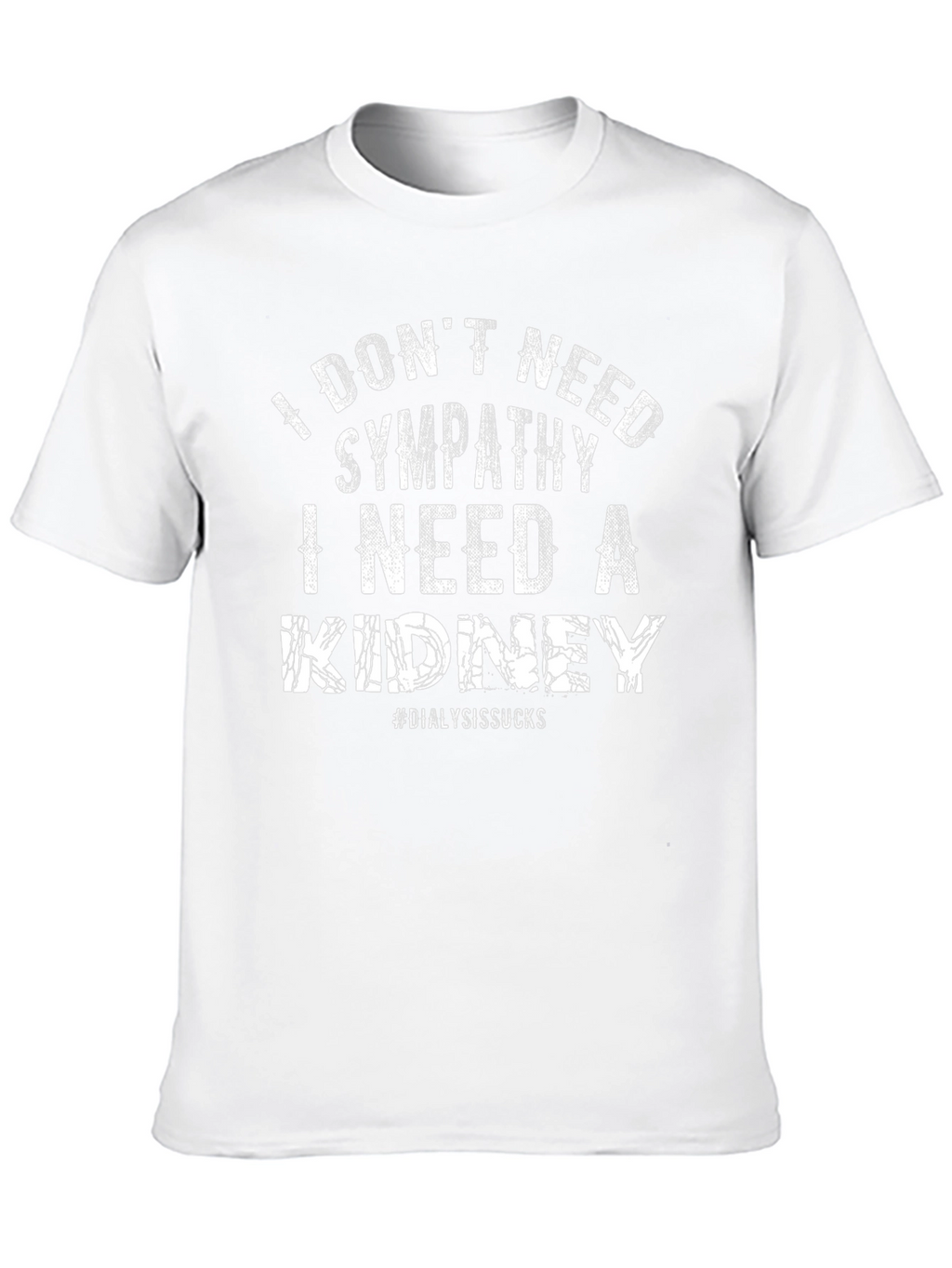 I Need A Kidney T-Shirt