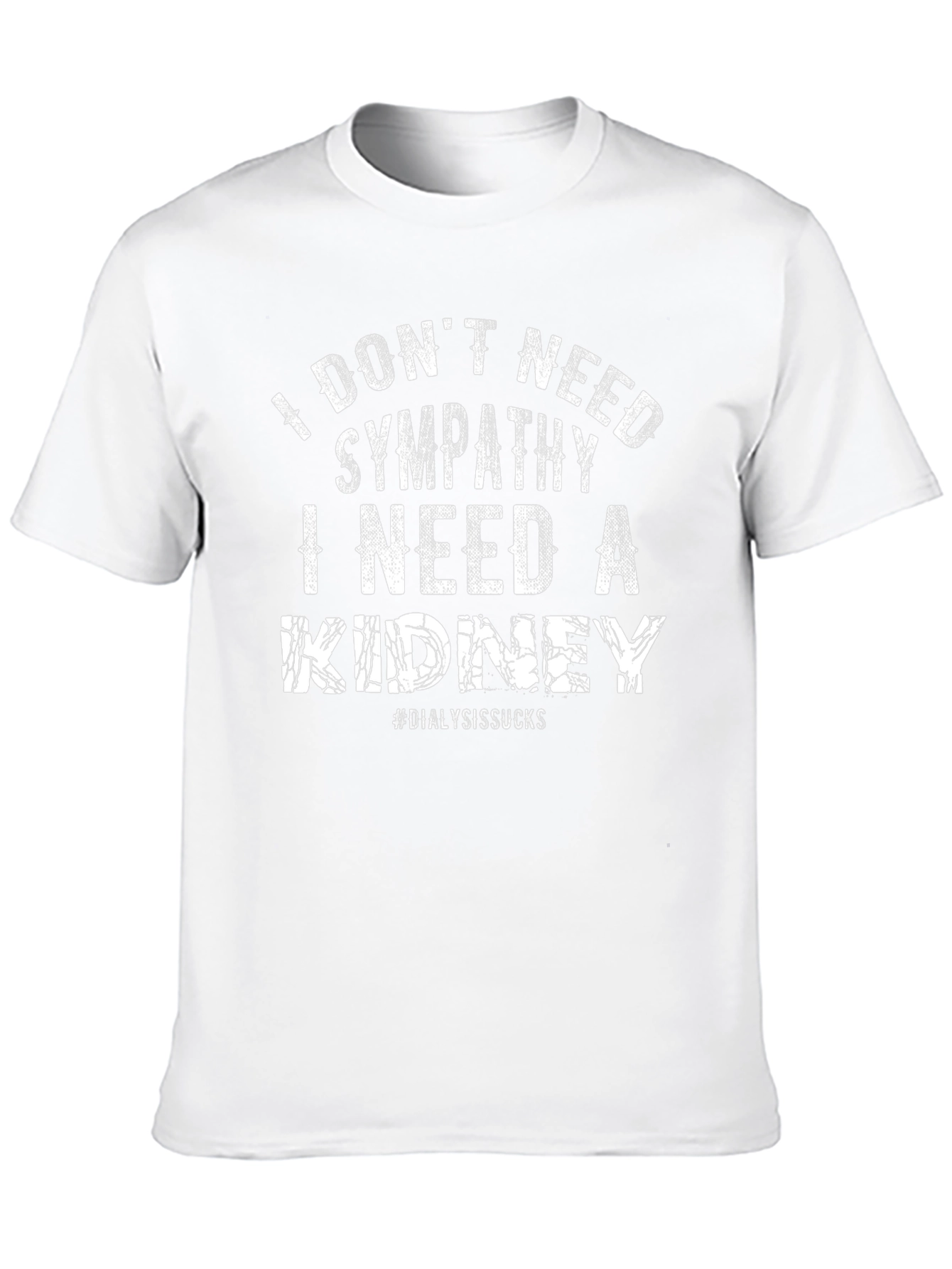 I Need A Kidney T-Shirt