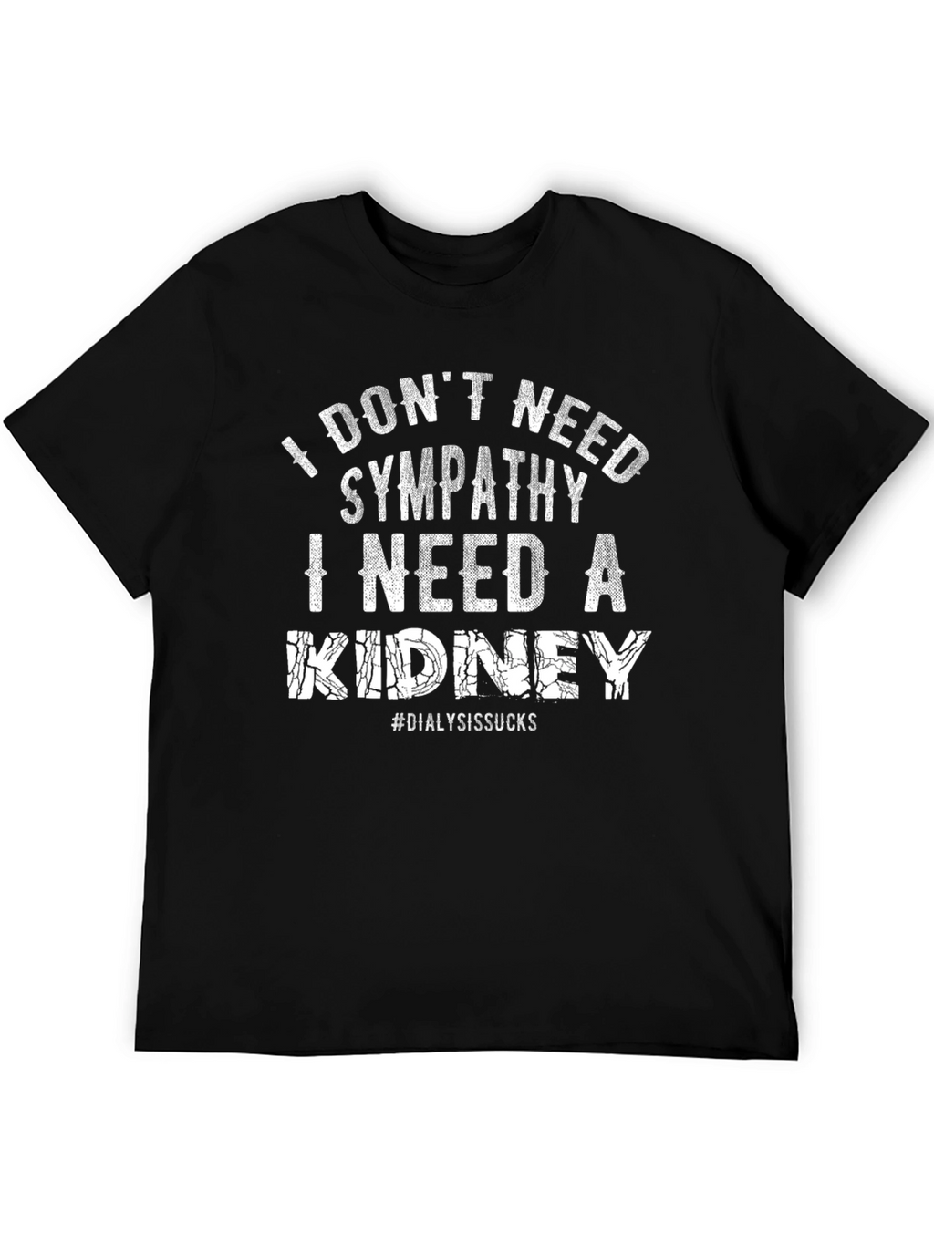 I Need A Kidney T-Shirt
