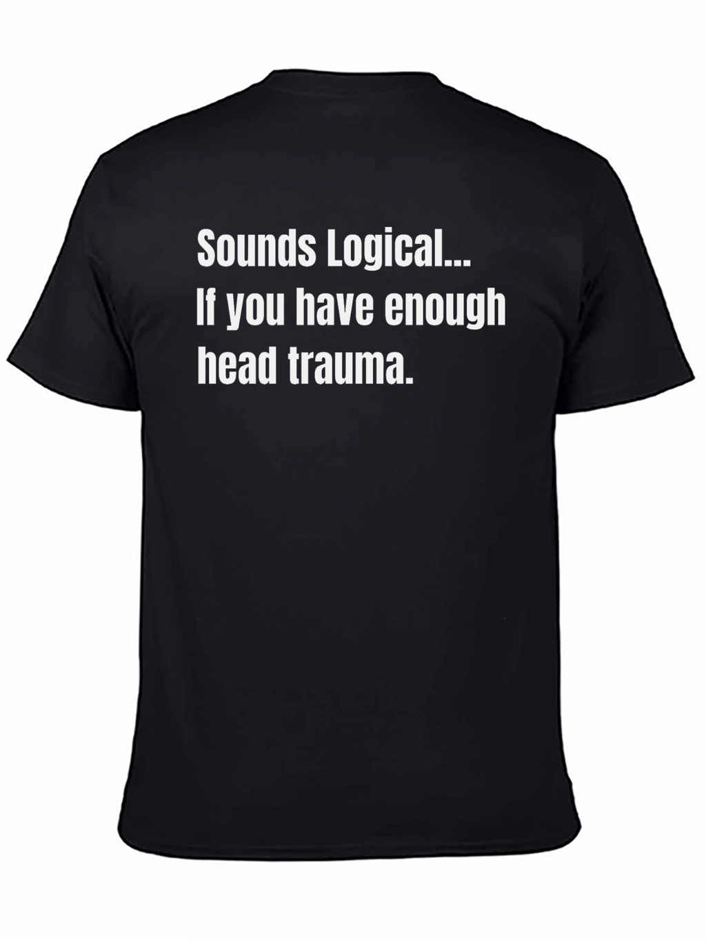 Sounds Logical Funny Humor T-Shirt