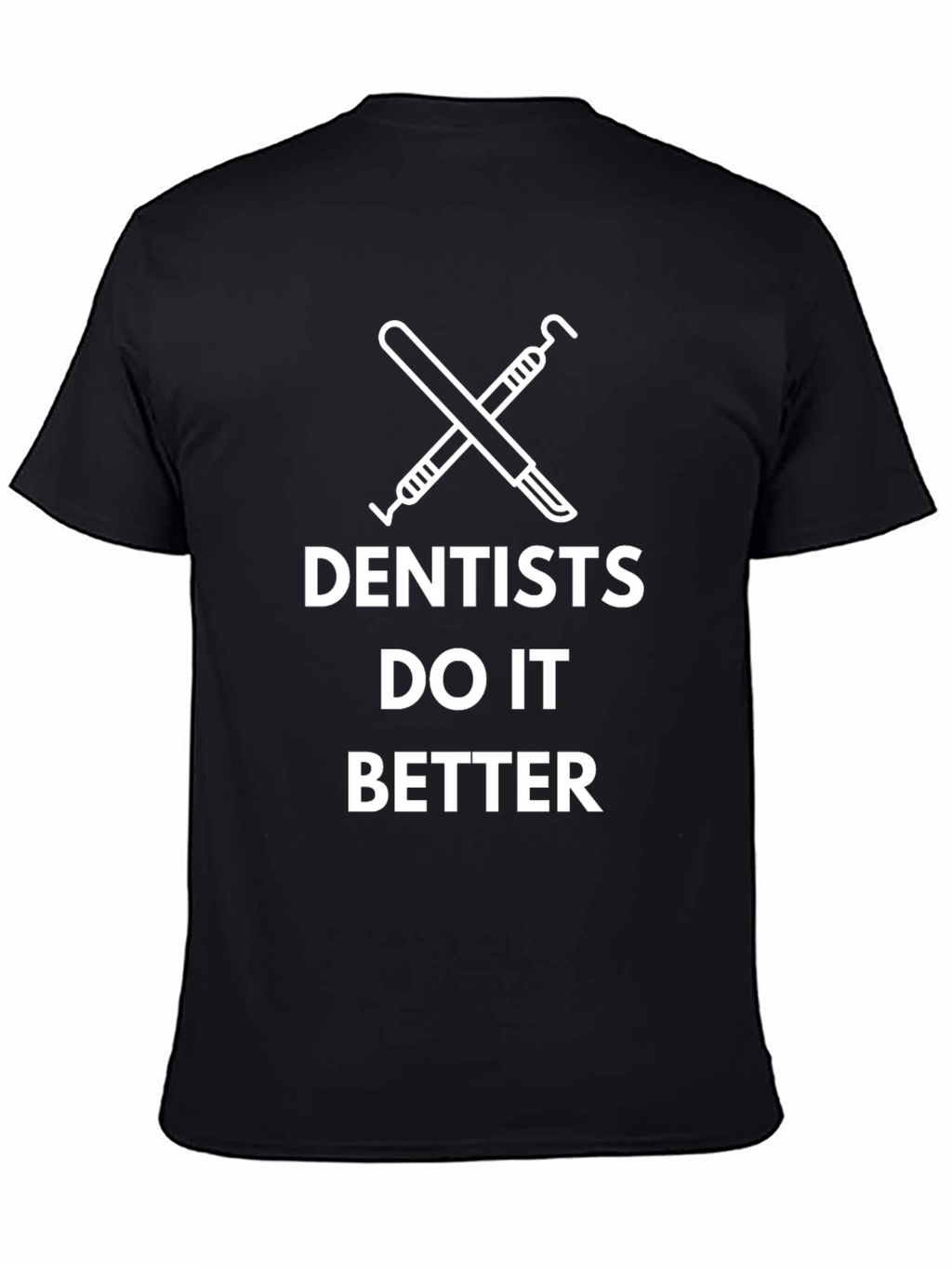 Dentists Do It Better Black Graphic Tee
