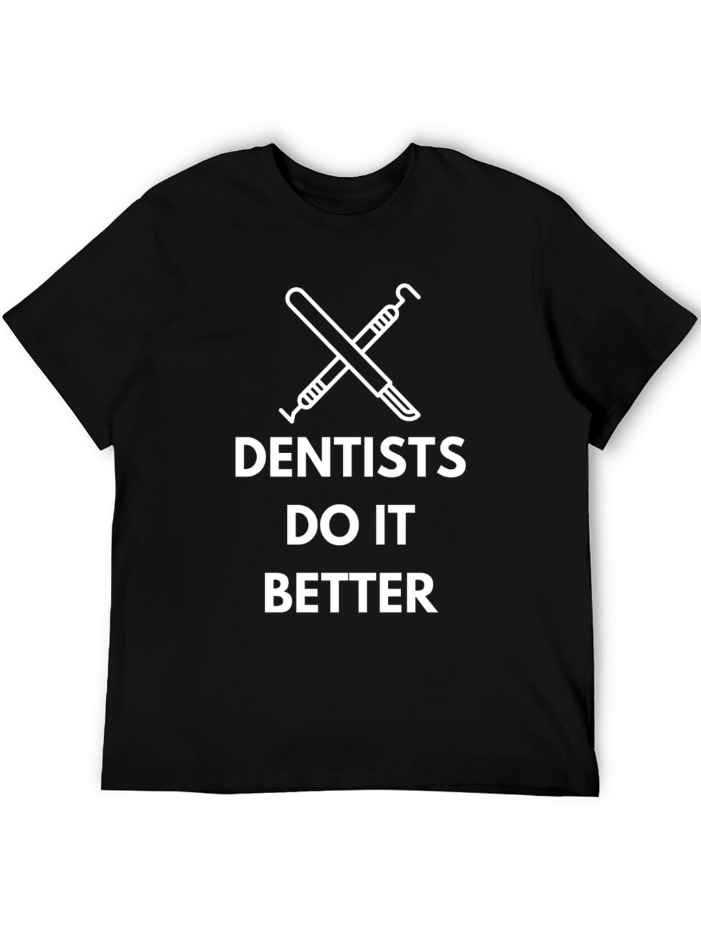 Dentists Do It Better Black Graphic Tee