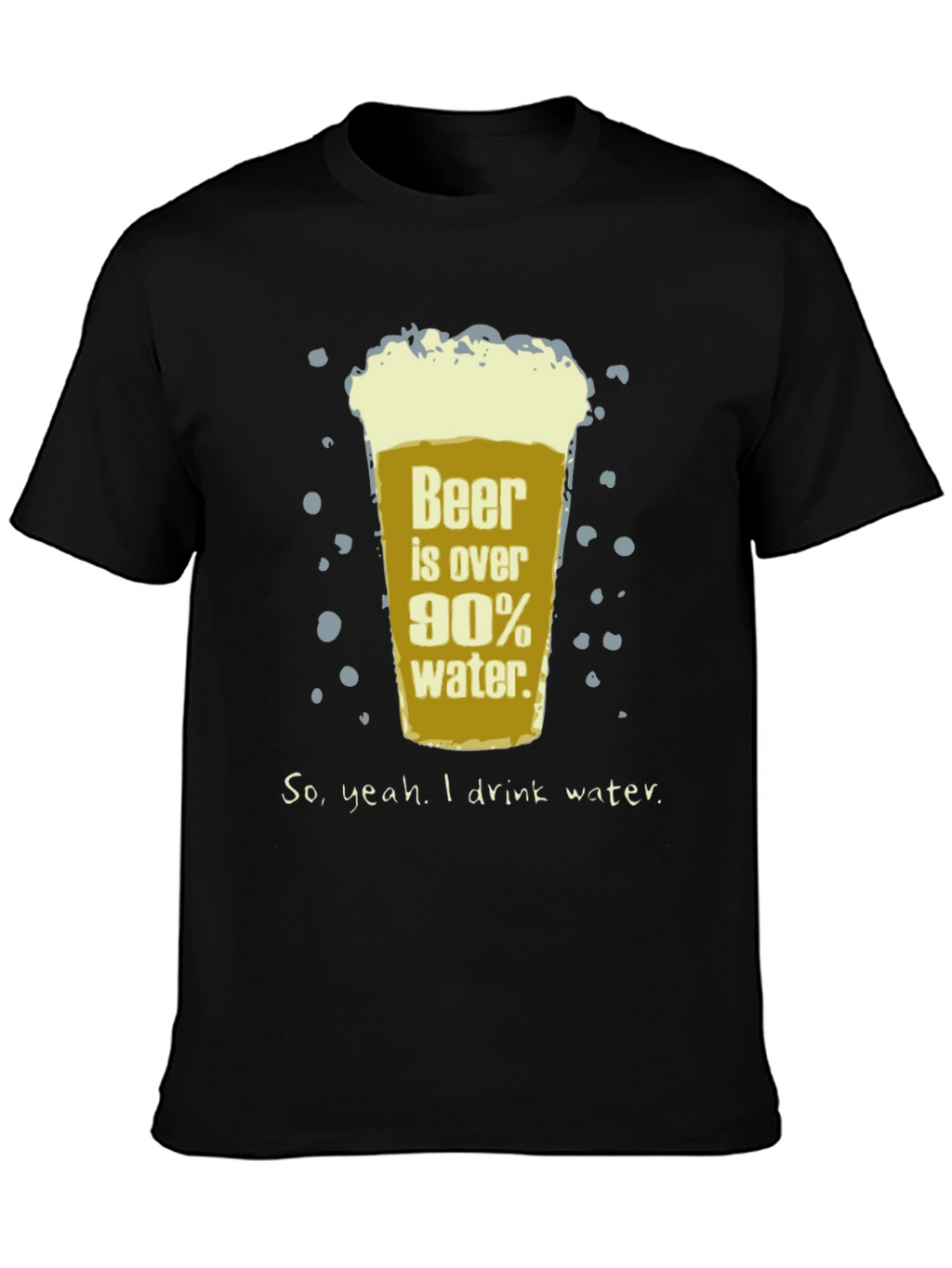 Beer is Over 90% Water Funny T-Shirt
