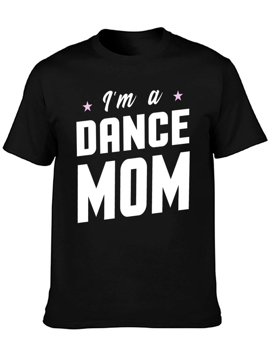 Im a Dance Mom T-Shirt - Black