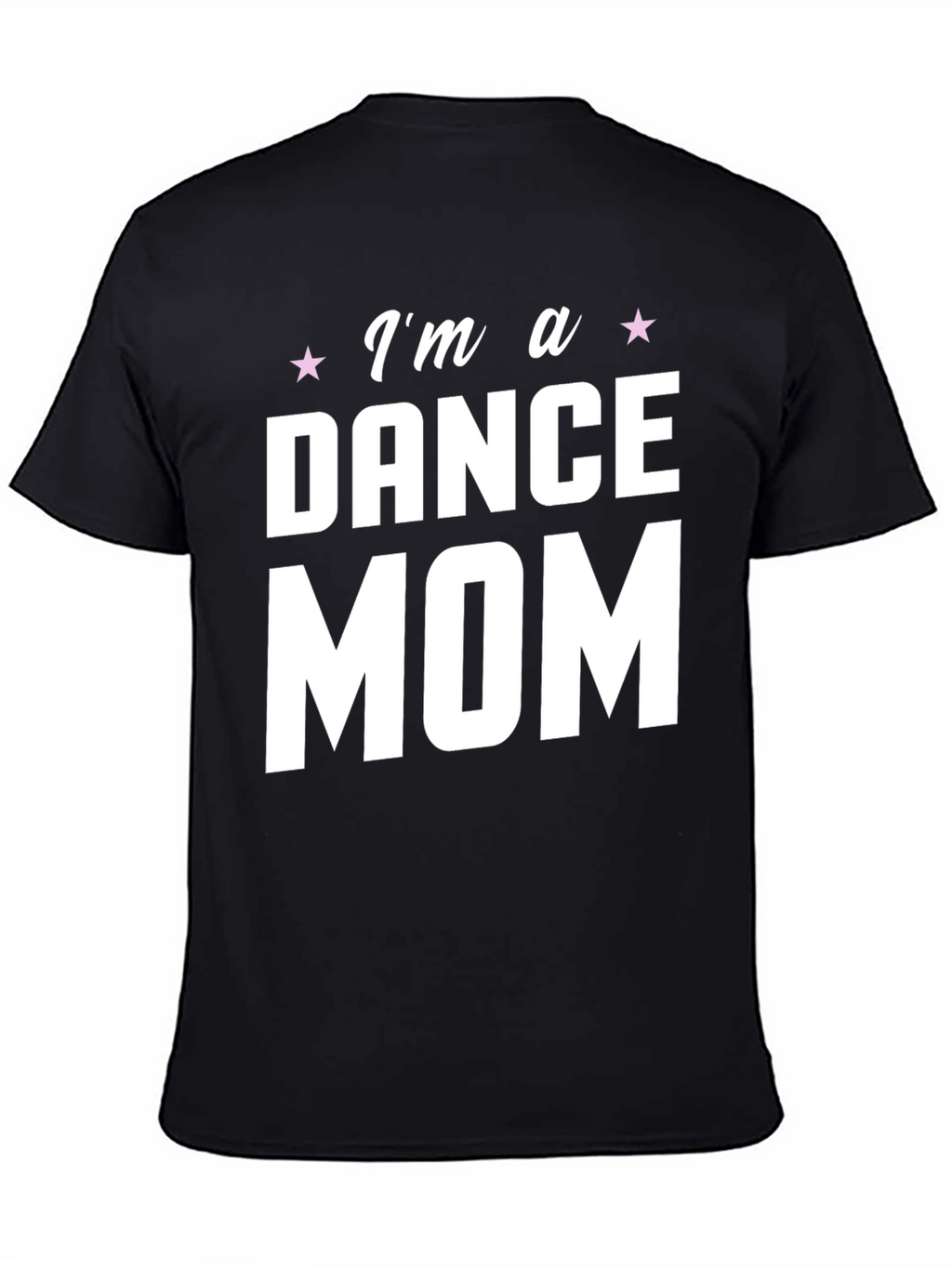 Im a Dance Mom T-Shirt - Black