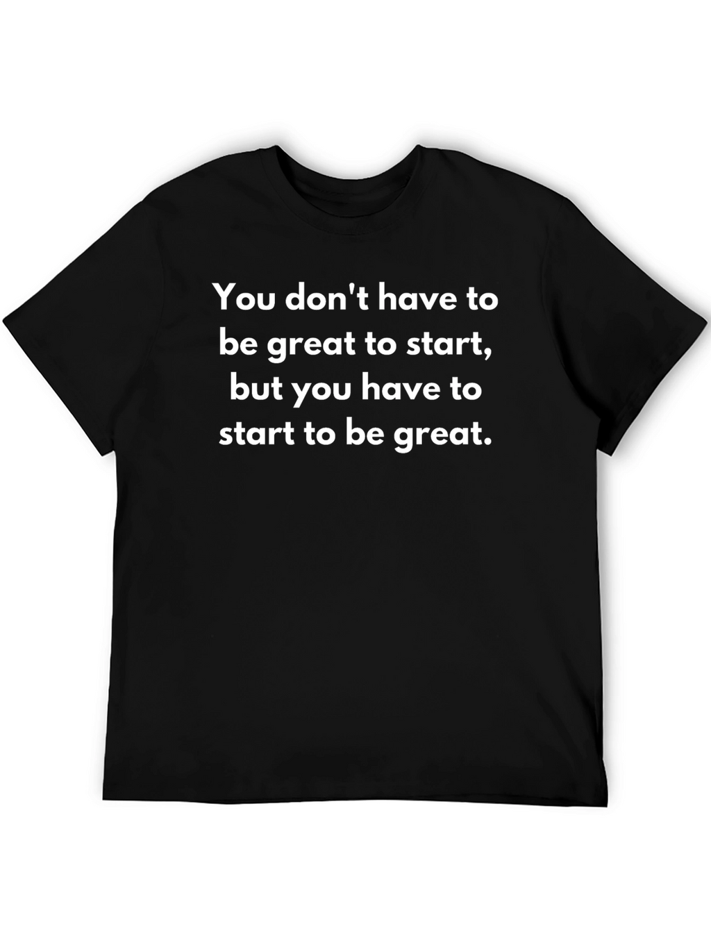 Motivational T-Shirt: Start to Be Great