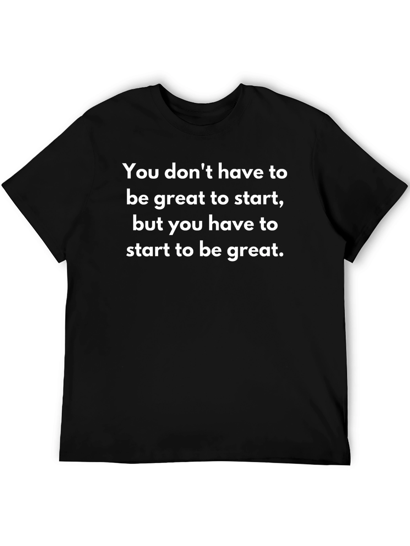 Motivational T-Shirt: Start to Be Great