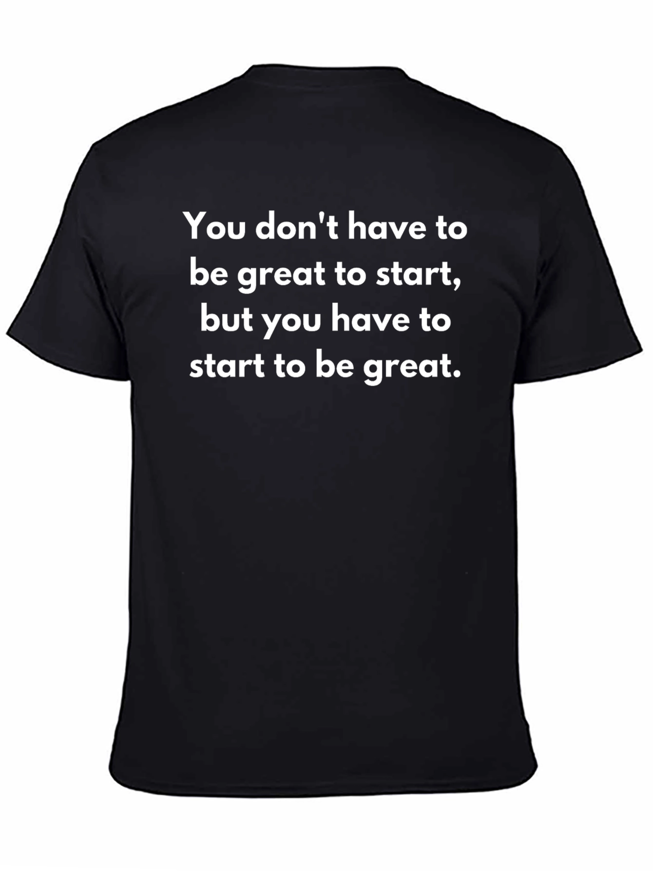 Motivational T-Shirt: Start to Be Great