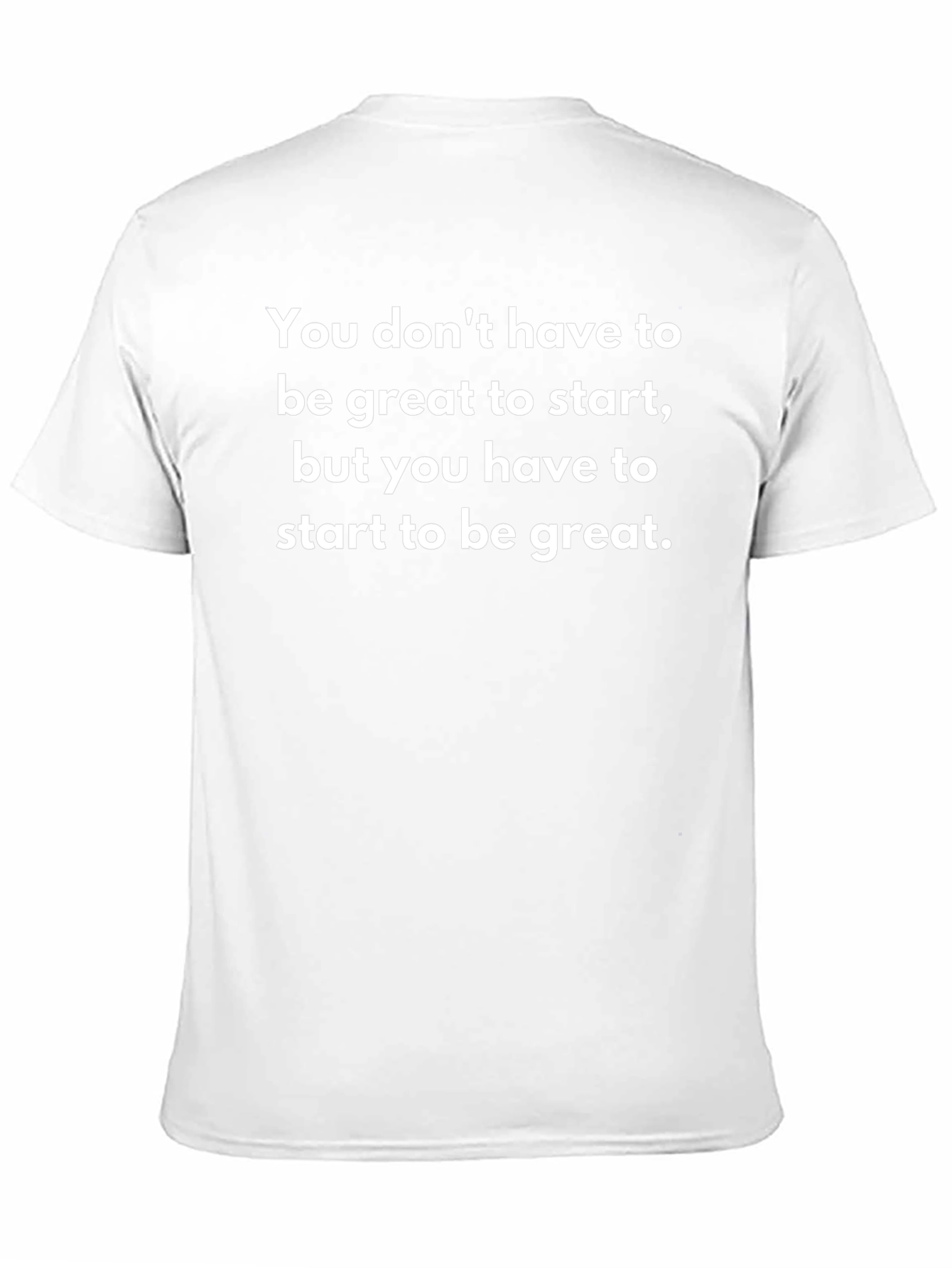 Motivational T-Shirt: Start to Be Great