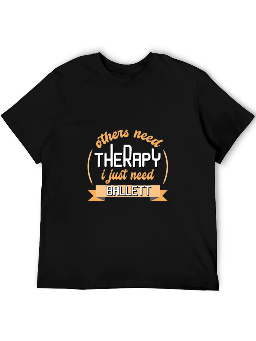 Ballet Therapy T-Shirt - Dancers Humor Tee