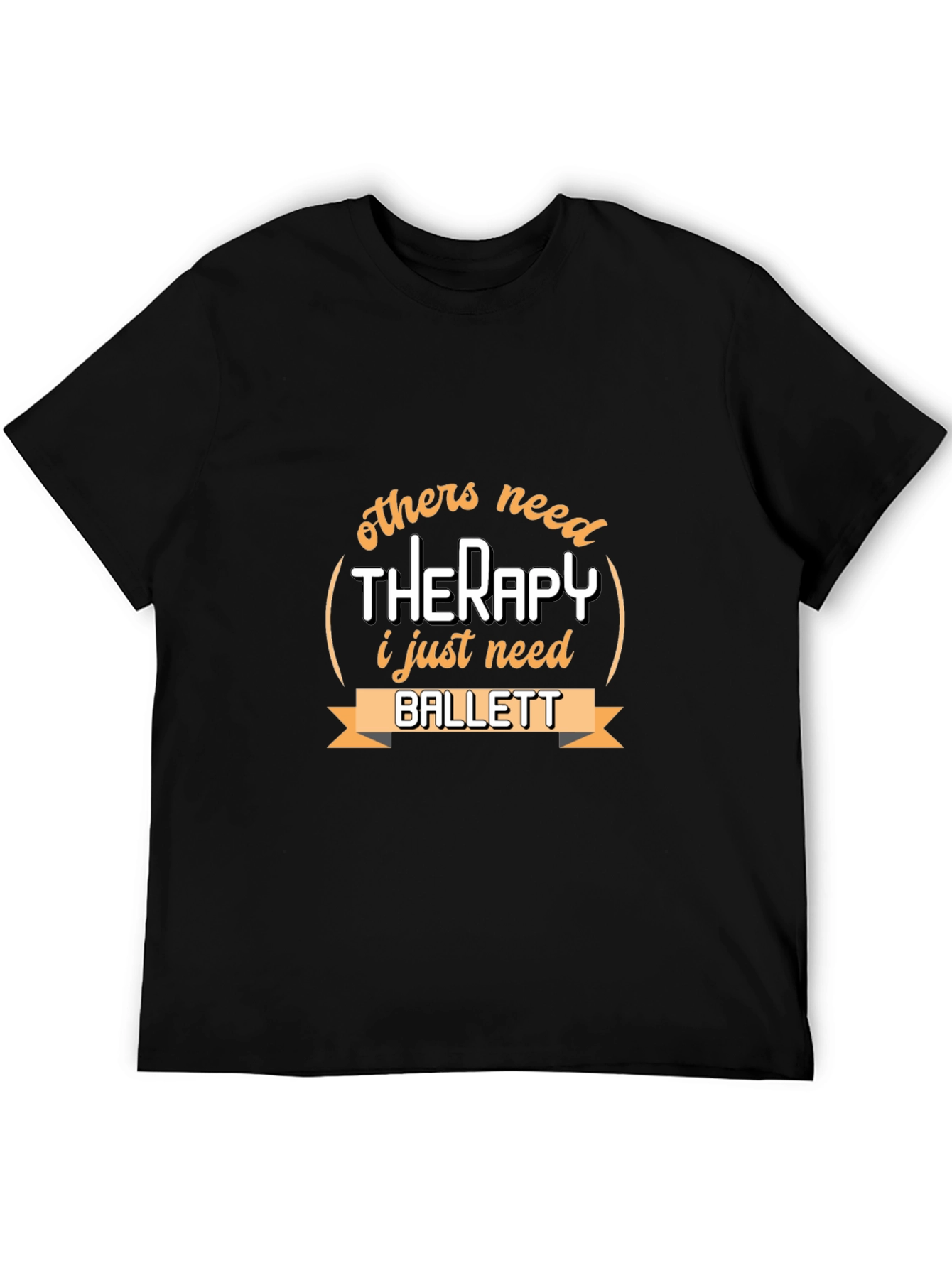 Ballet Therapy T-Shirt - Dancers Humor Tee