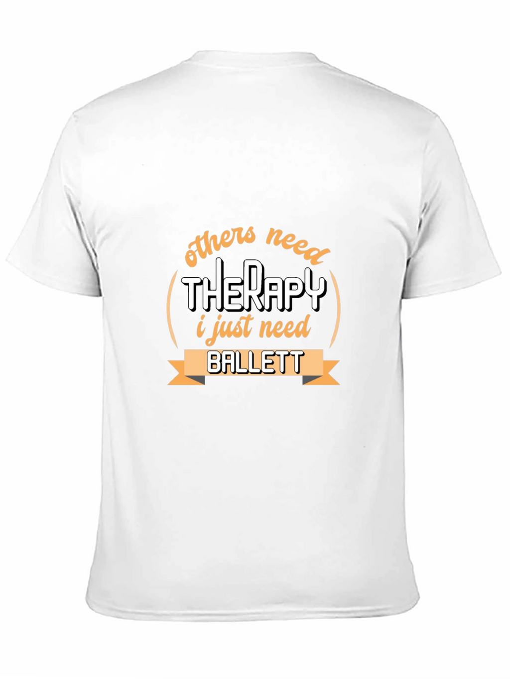 Ballet Therapy T-Shirt - Dancers Humor Tee